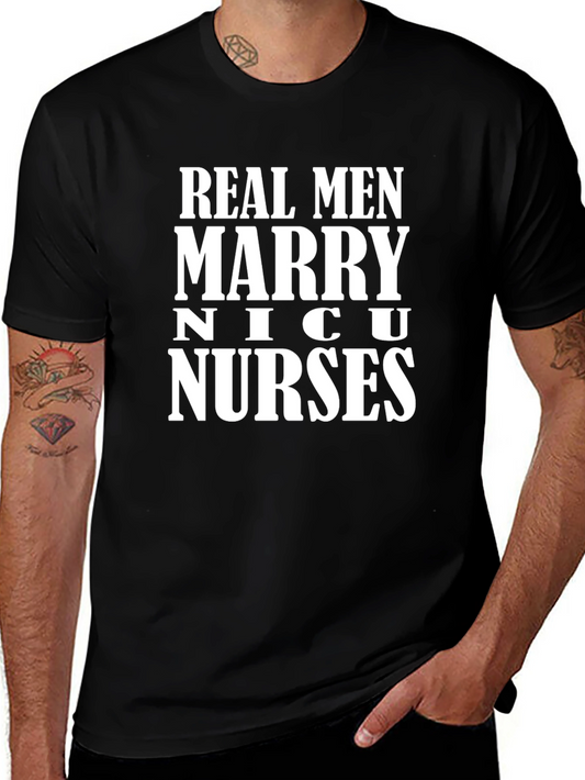 Real Men Marry NICU Nurses Graphic Tee