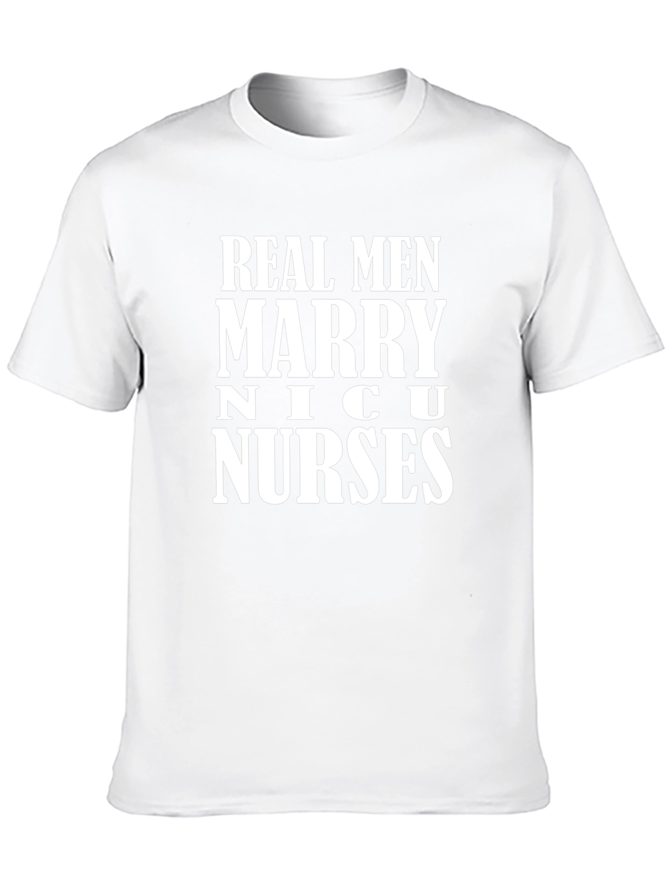 Real Men Marry NICU Nurses Graphic Tee