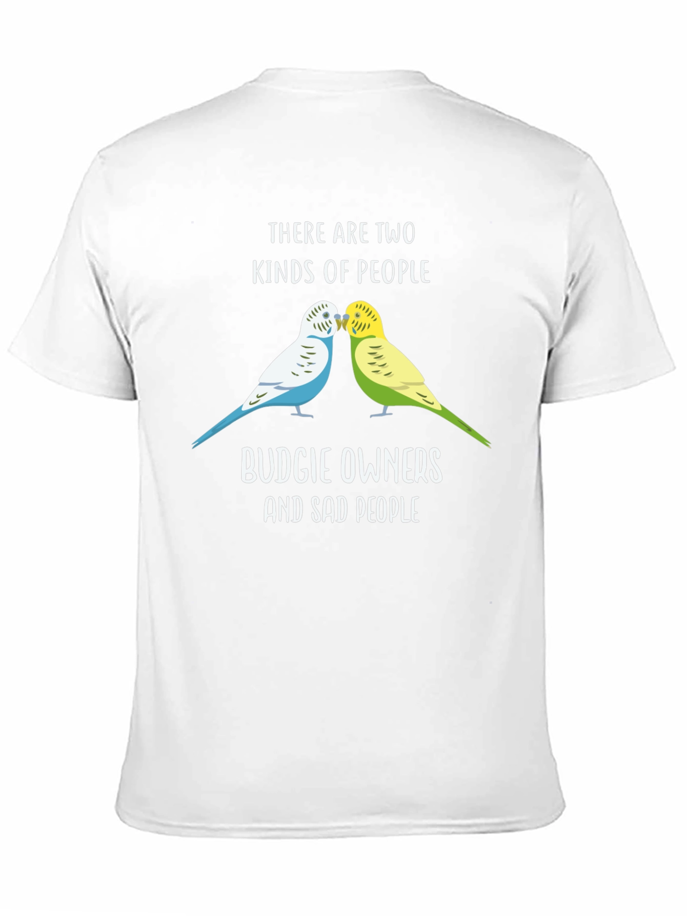 Budgie Owners T-Shirt: Two Kinds of People Funny Tee