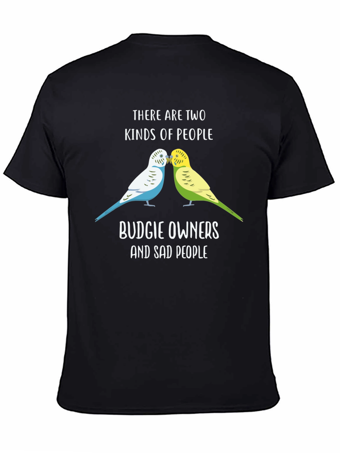 Budgie Owners T-Shirt: Two Kinds of People Funny Tee