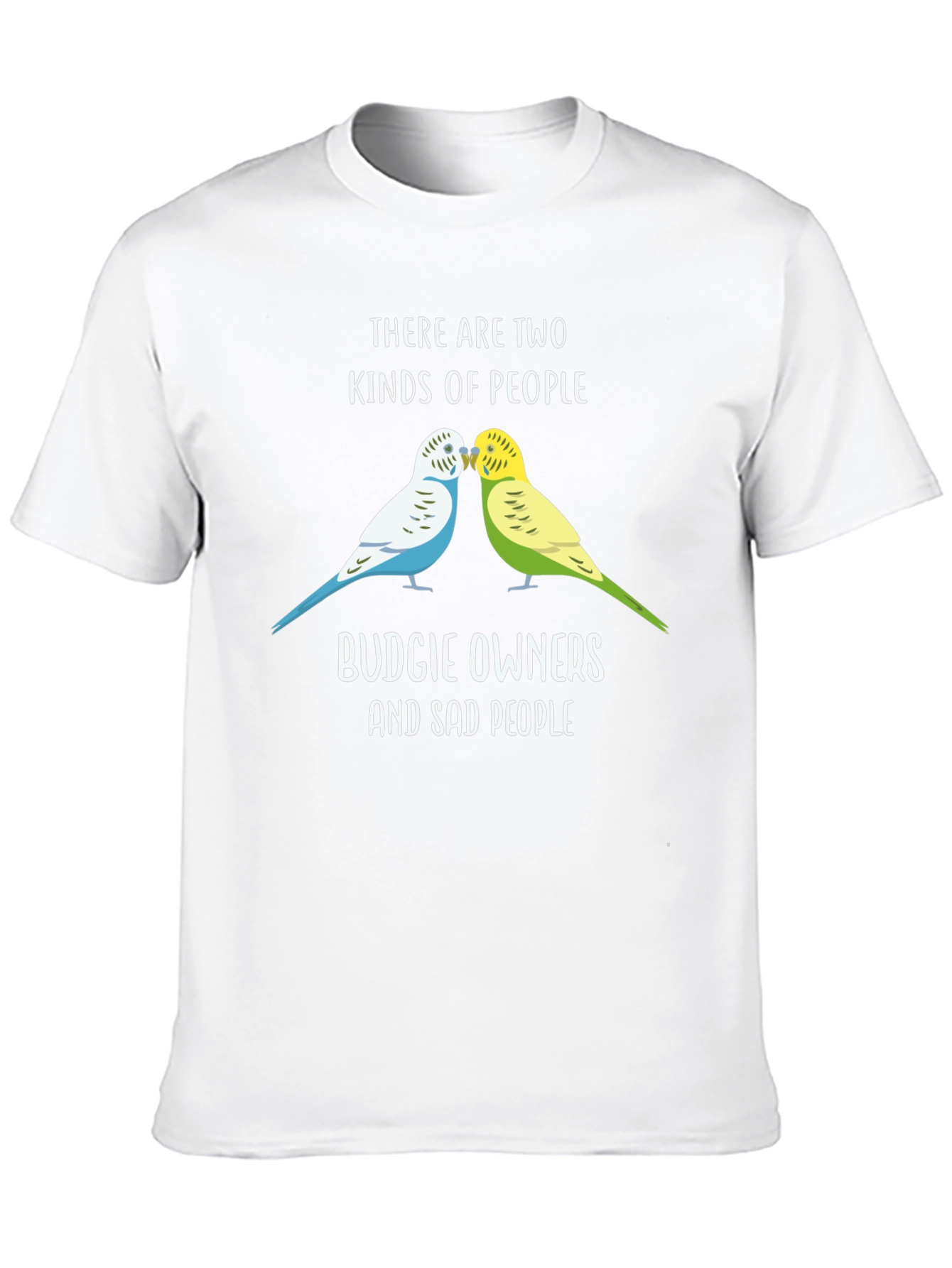 Budgie Owners T-Shirt: Two Kinds of People Funny Tee