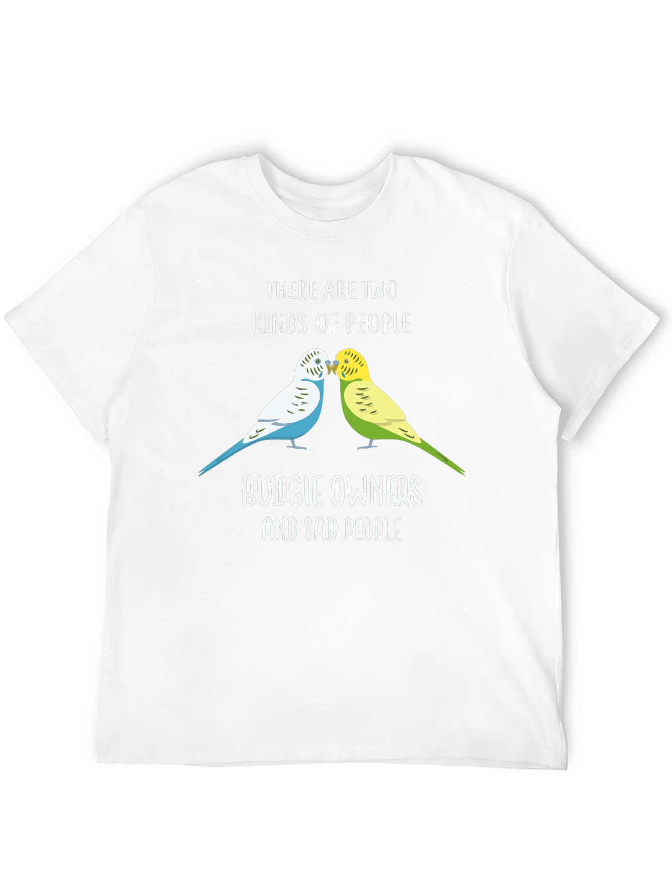 Budgie Owners T-Shirt: Two Kinds of People Funny Tee