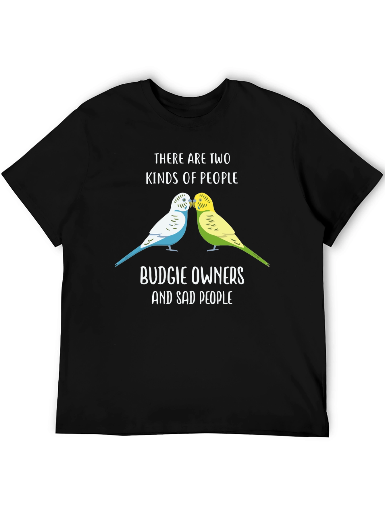Budgie Owners T-Shirt: Two Kinds of People Funny Tee
