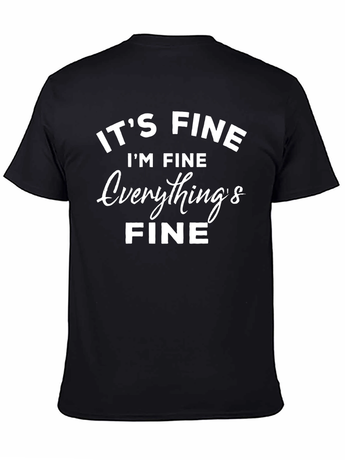 Its Fine T-Shirt Funny Sarcastic Graphic Tee