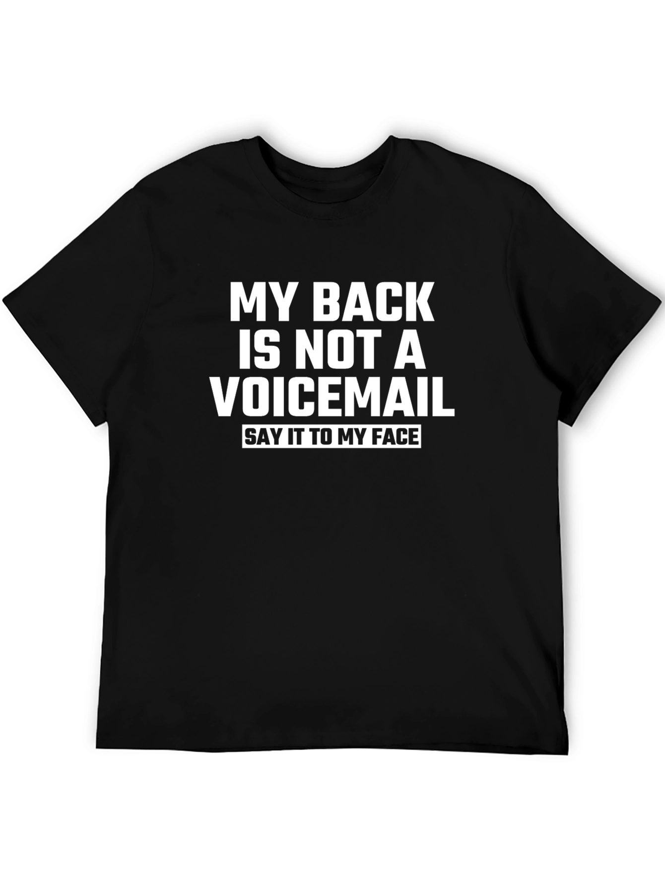 Funny Sarcastic T-Shirt: My Back Isnt Voicemail!