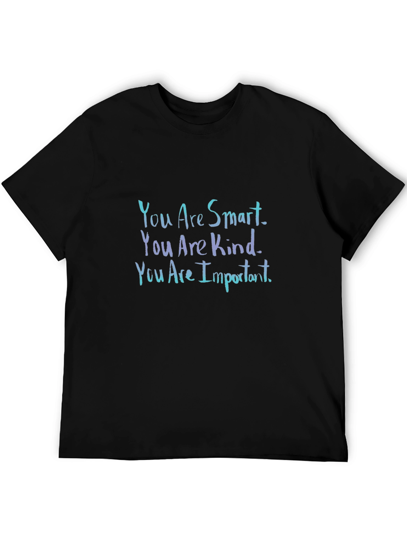 Inspirational Black T-Shirt: You Are Smart Kind Important