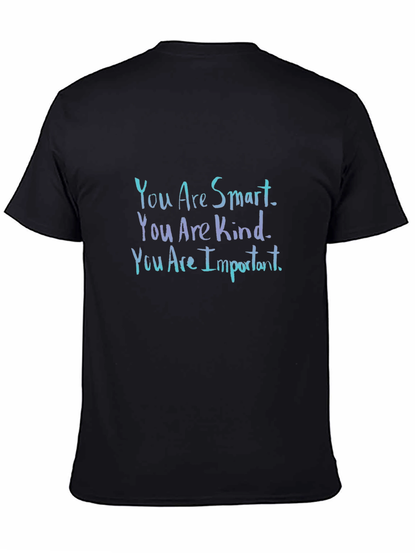 Inspirational Black T-Shirt: You Are Smart Kind Important