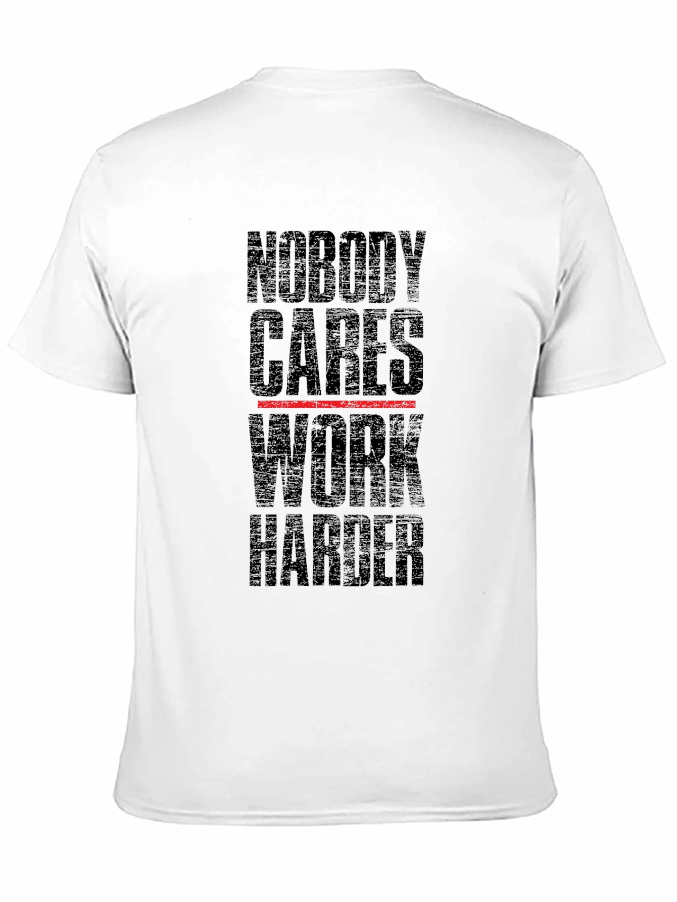 Motivational Nobody Cares Work Harder Black T-Shirt