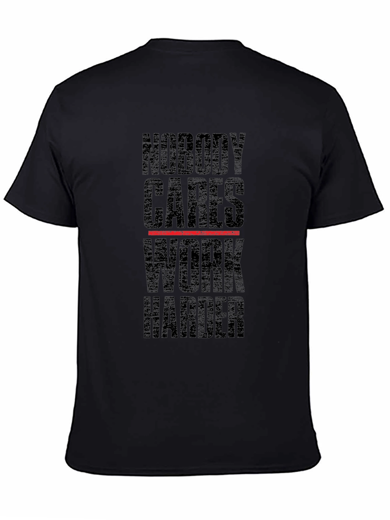 Motivational Nobody Cares Work Harder Black T-Shirt