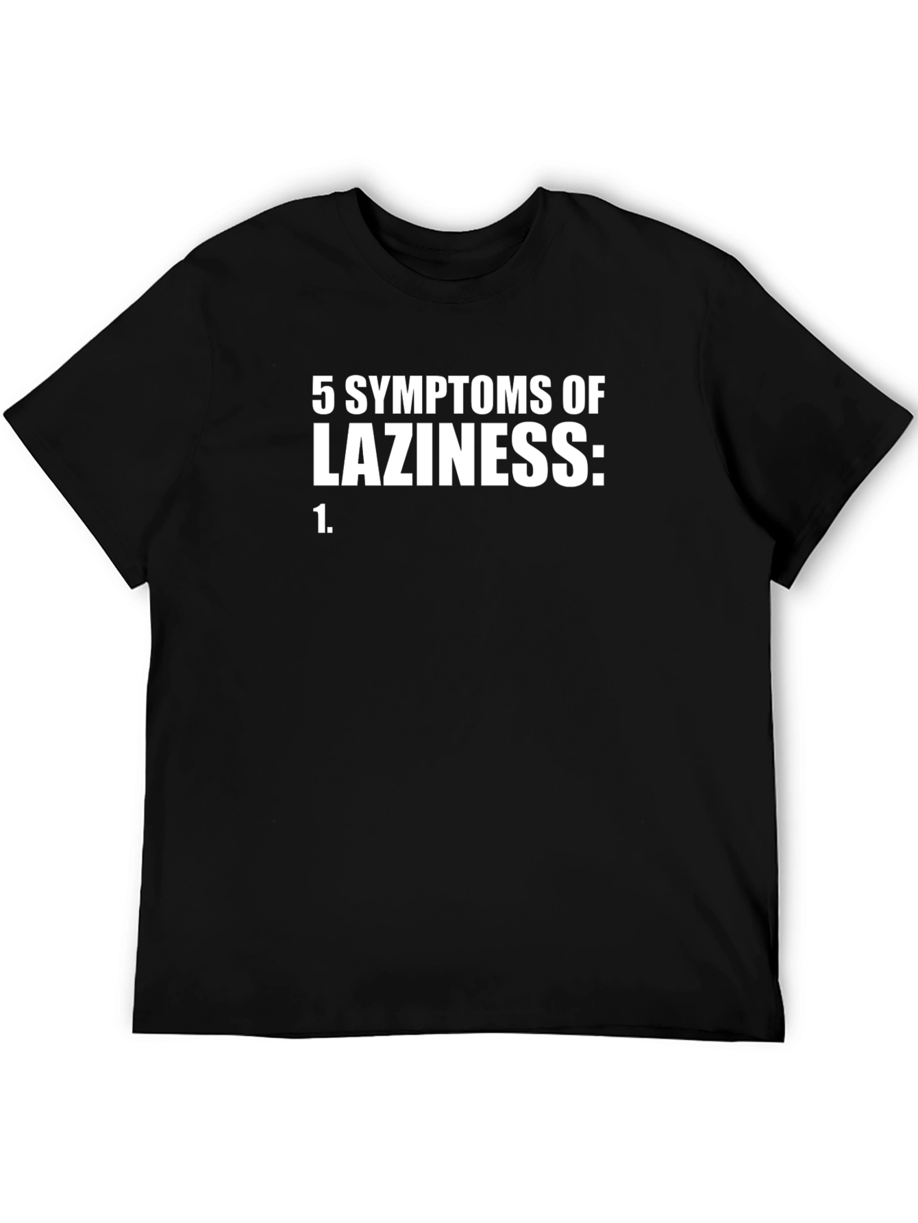 5 Symptoms of Laziness Funny Graphic Tee