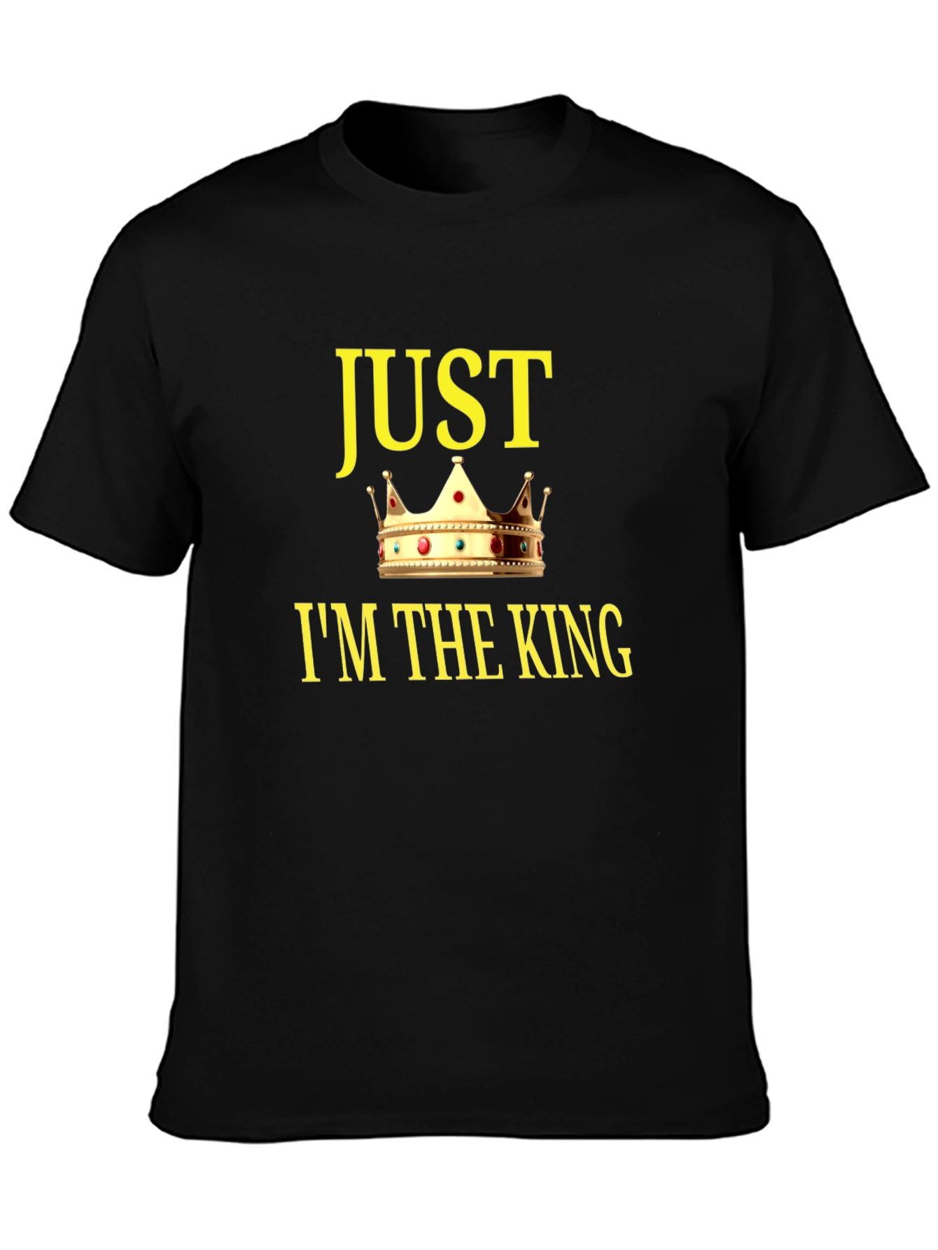 Just Im The King Graphic T-Shirt