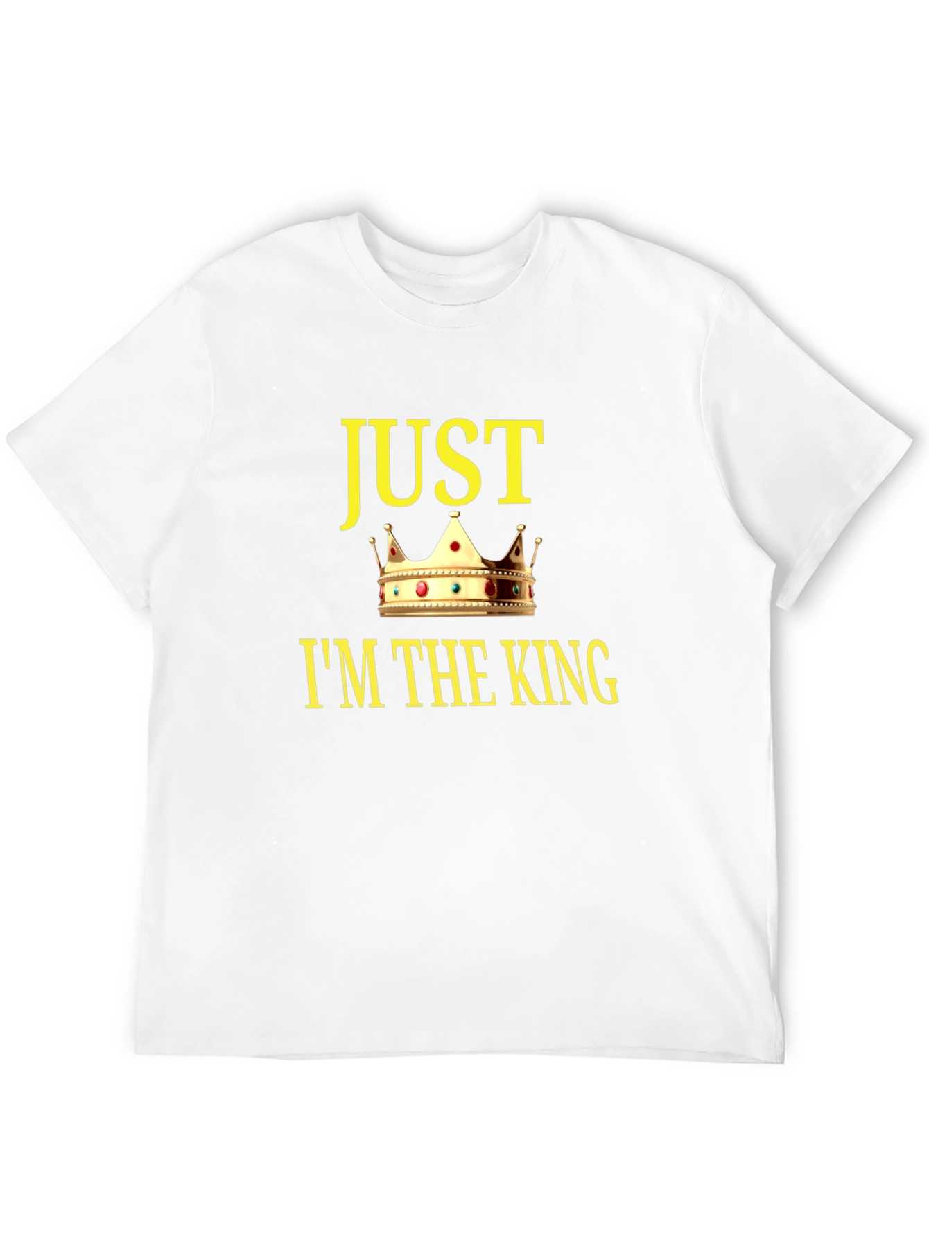 Just Im The King Graphic T-Shirt