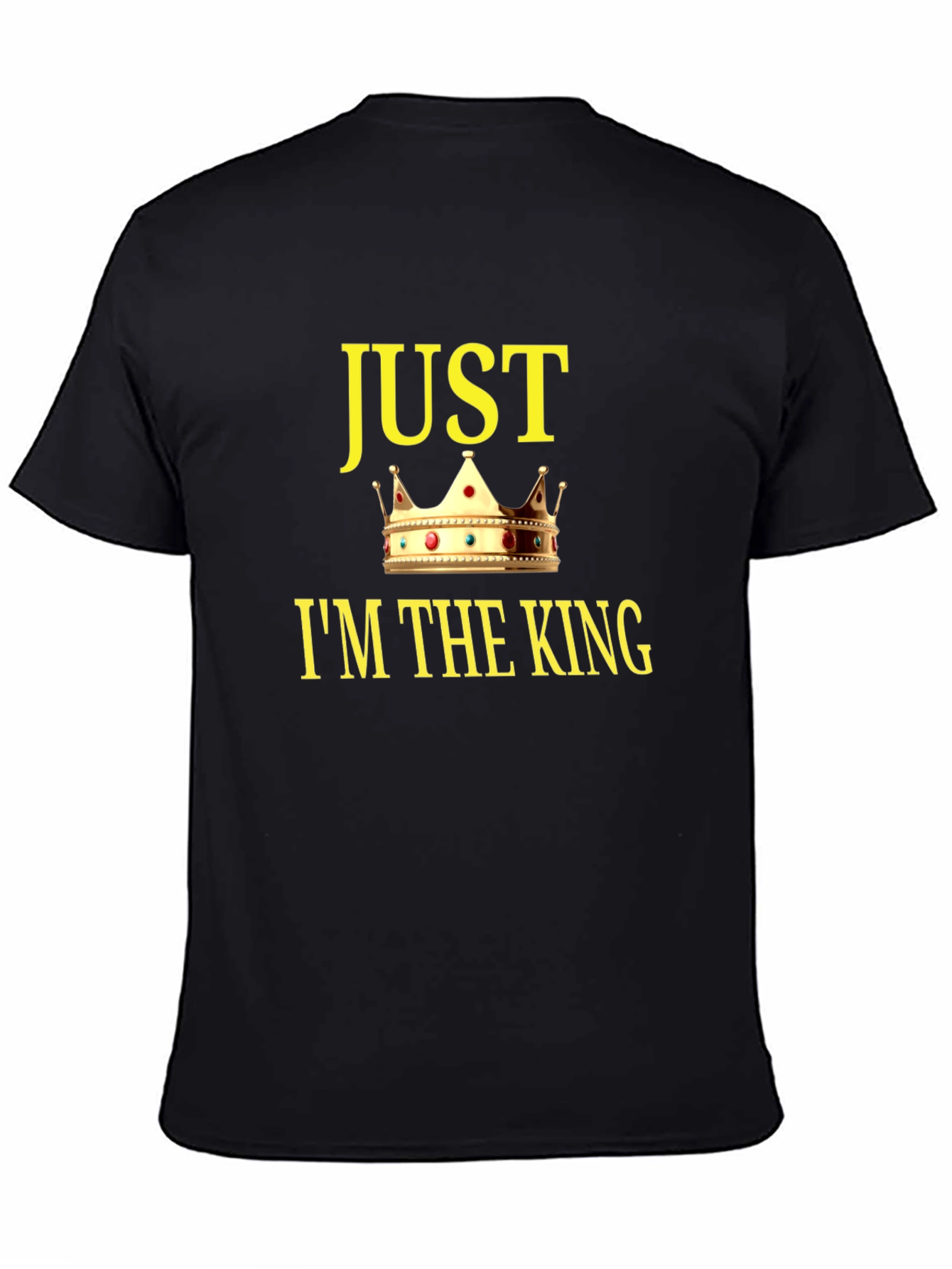Just Im The King Graphic T-Shirt