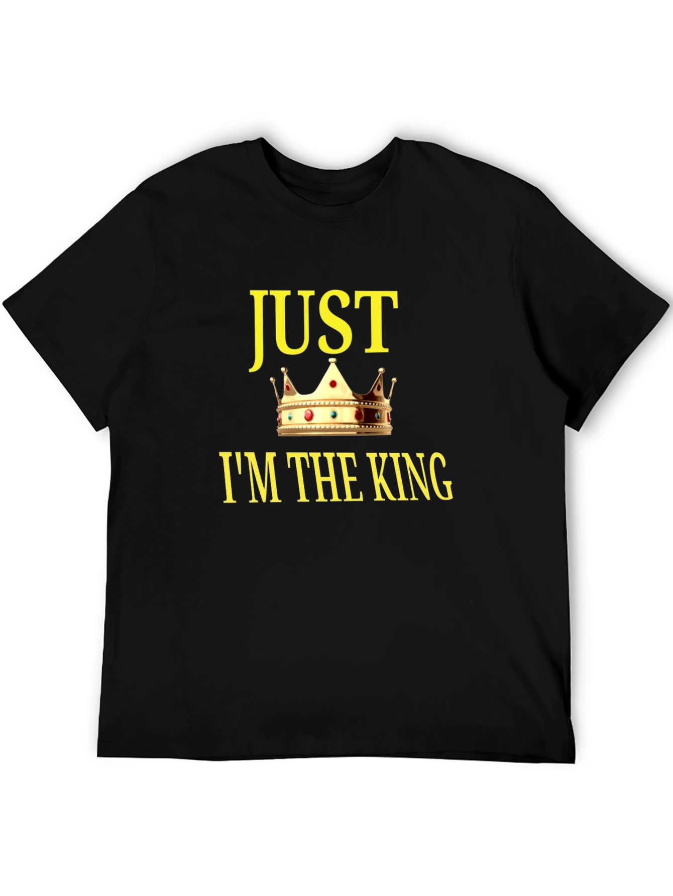 Just Im The King Graphic T-Shirt