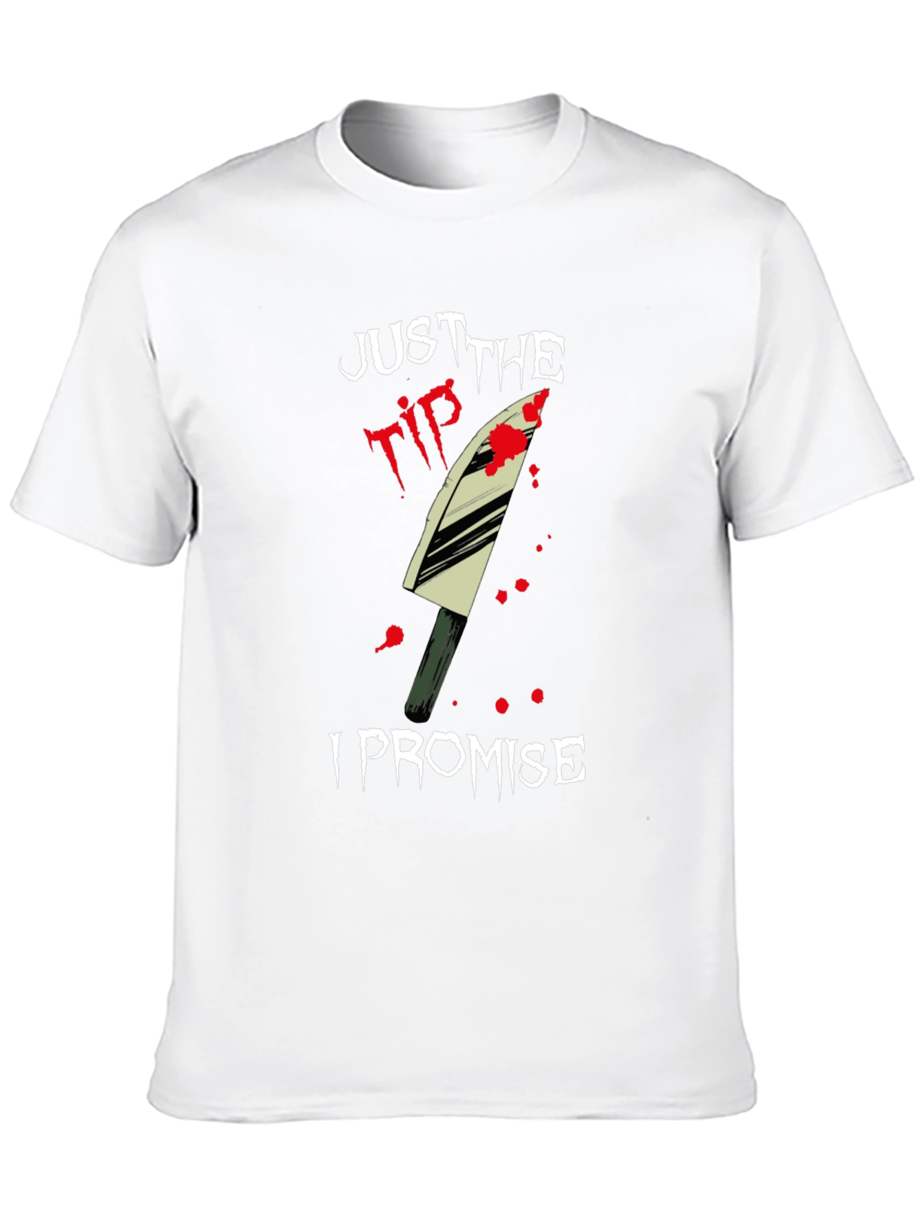 Just the Tip I Promise T-Shirt