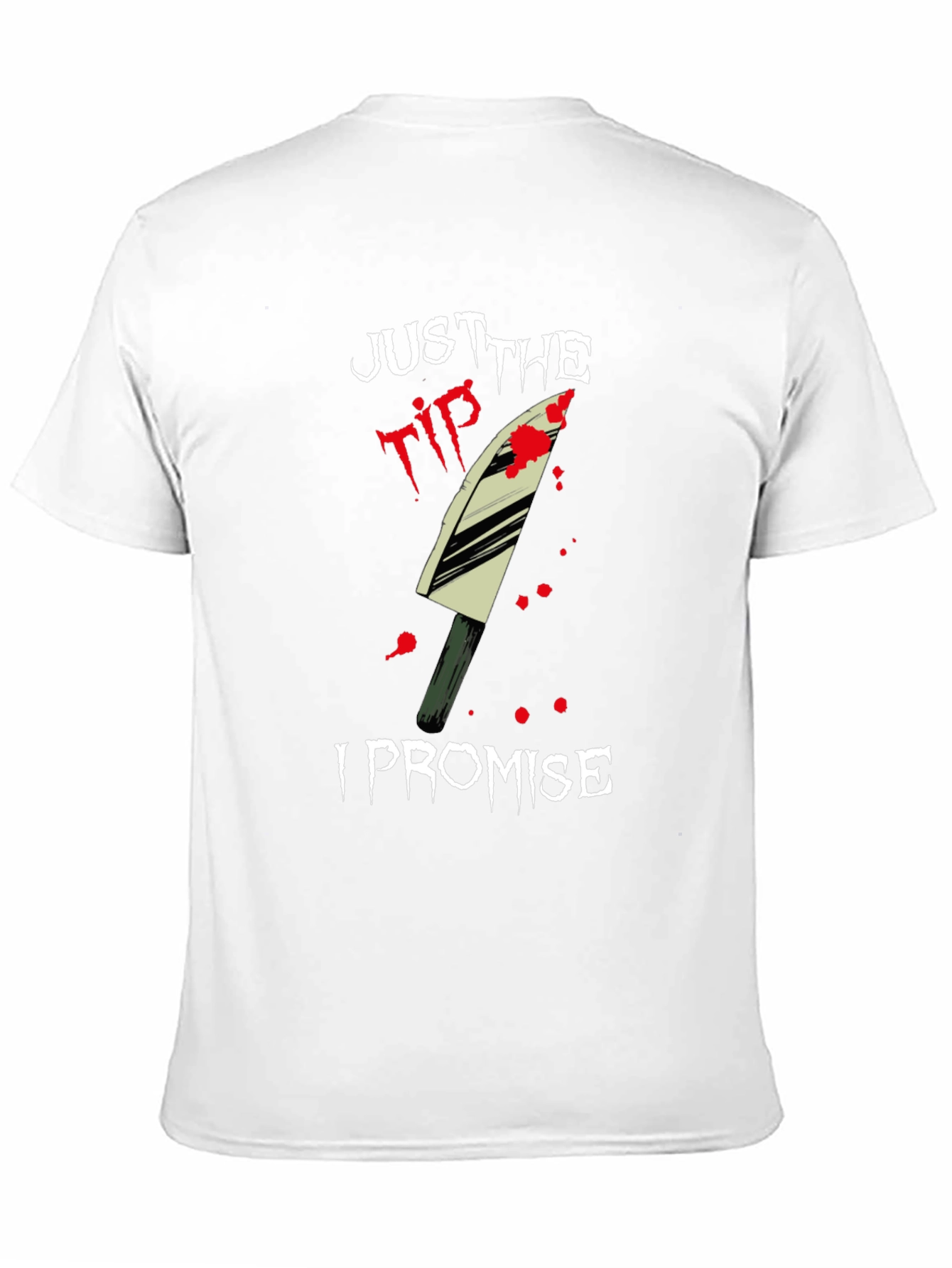 Just the Tip I Promise T-Shirt