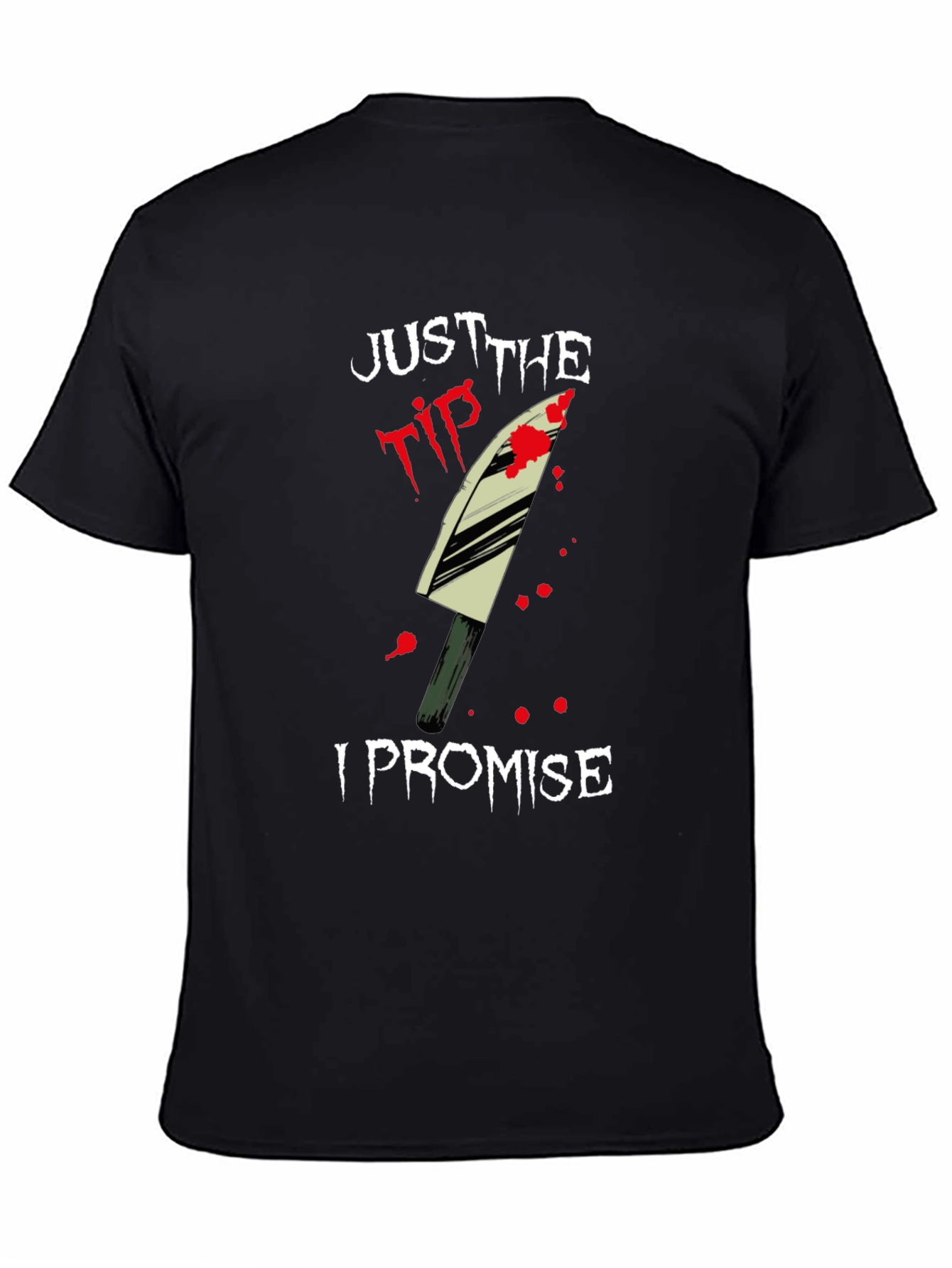 Just the Tip I Promise T-Shirt