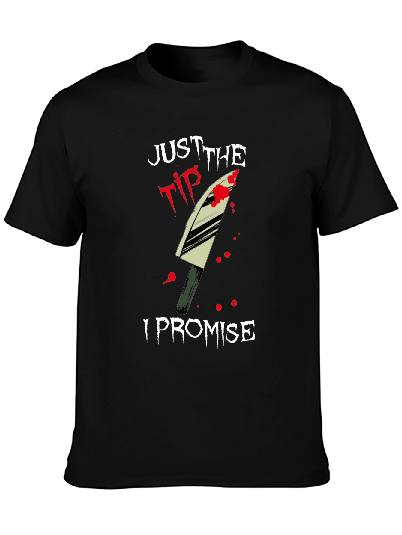 Just the Tip I Promise T-Shirt