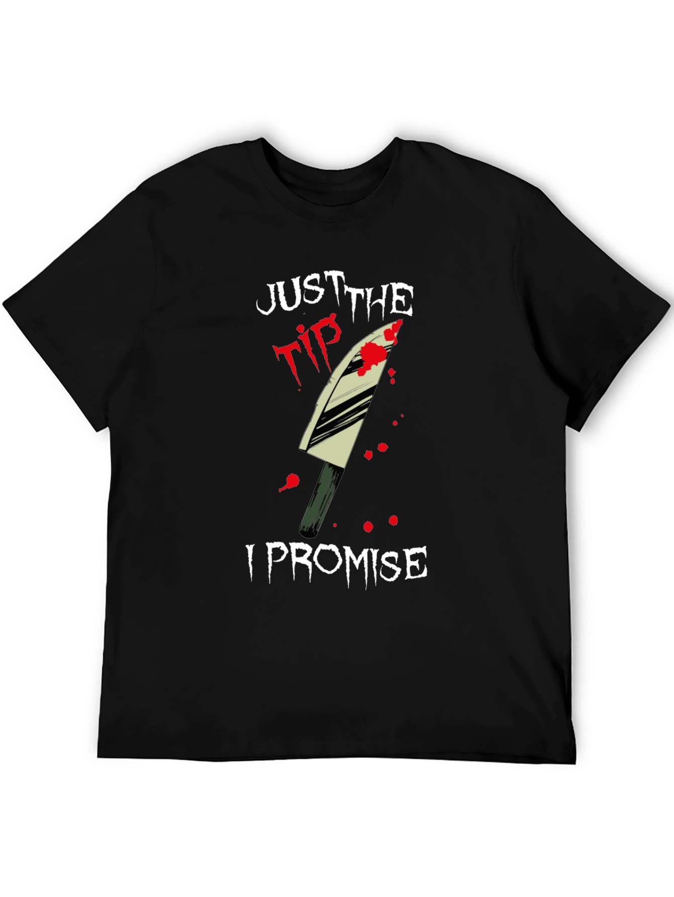 Just the Tip I Promise T-Shirt