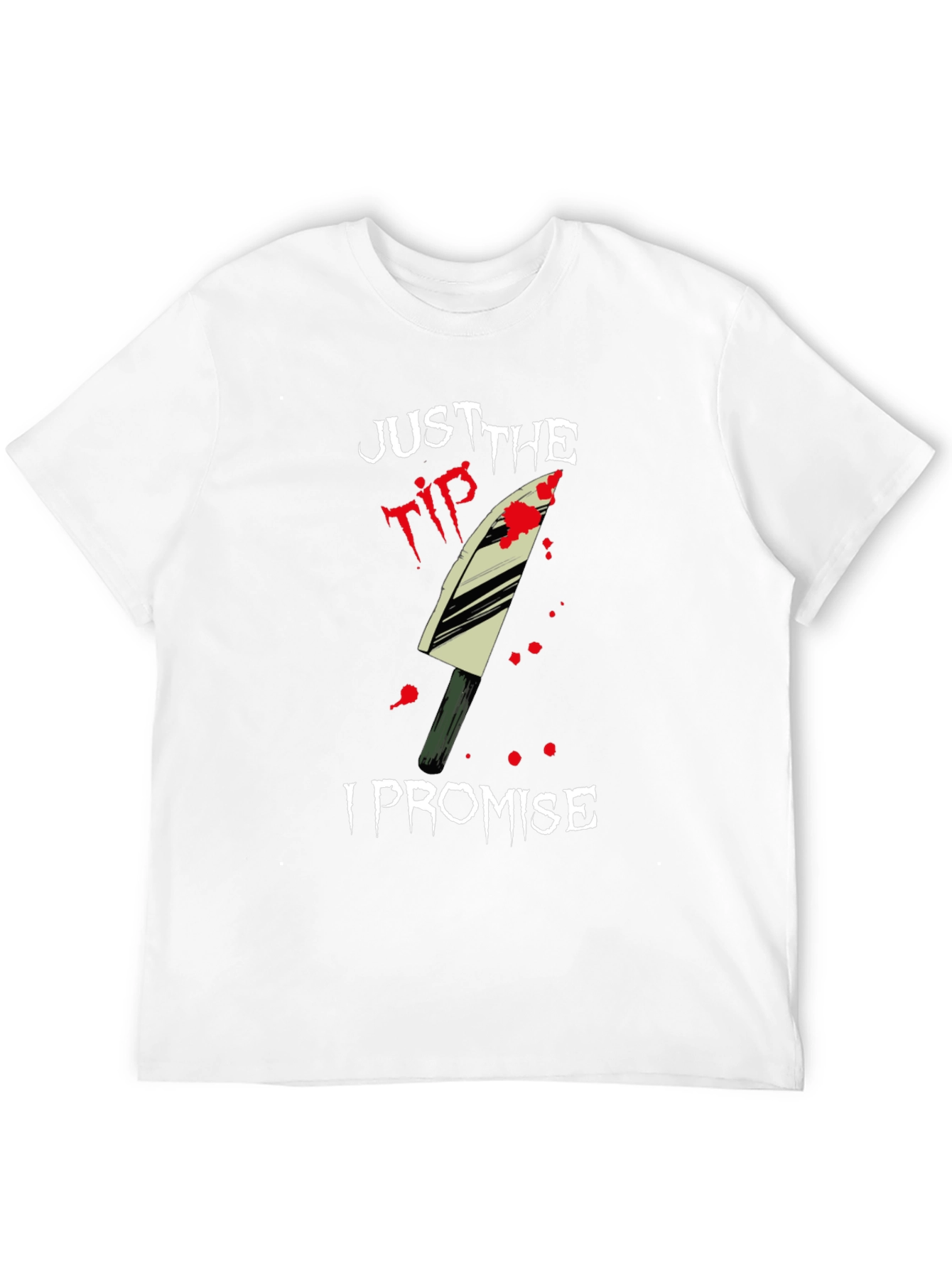 Just the Tip I Promise T-Shirt