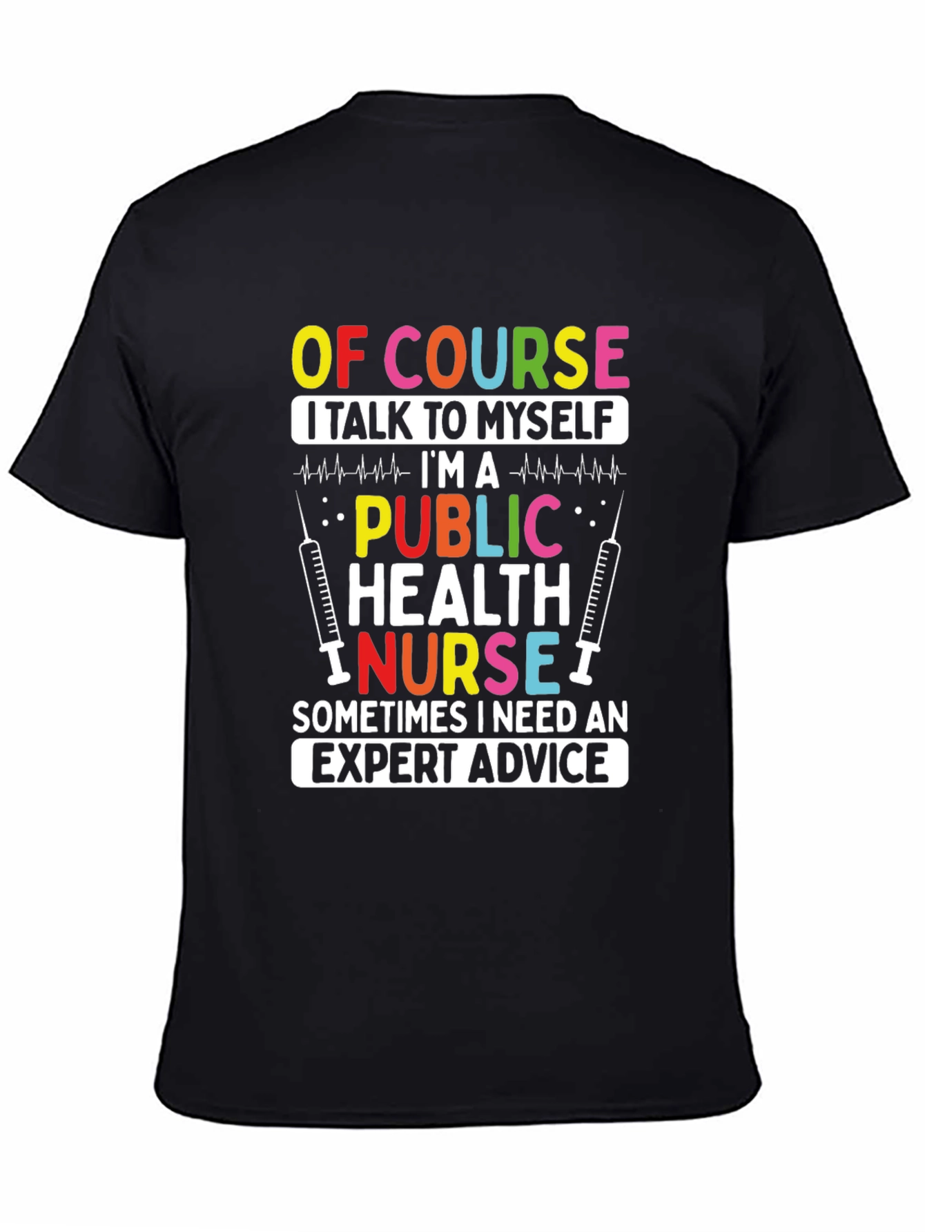 Public Health Nurse T-Shirt: Expert Advice Apparel