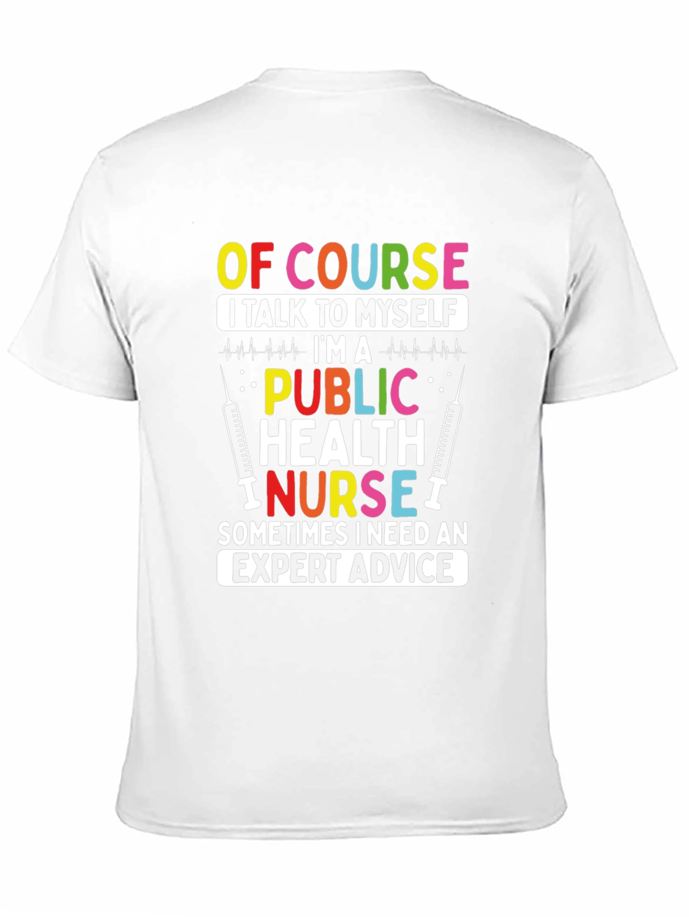 Public Health Nurse T-Shirt: Expert Advice Apparel
