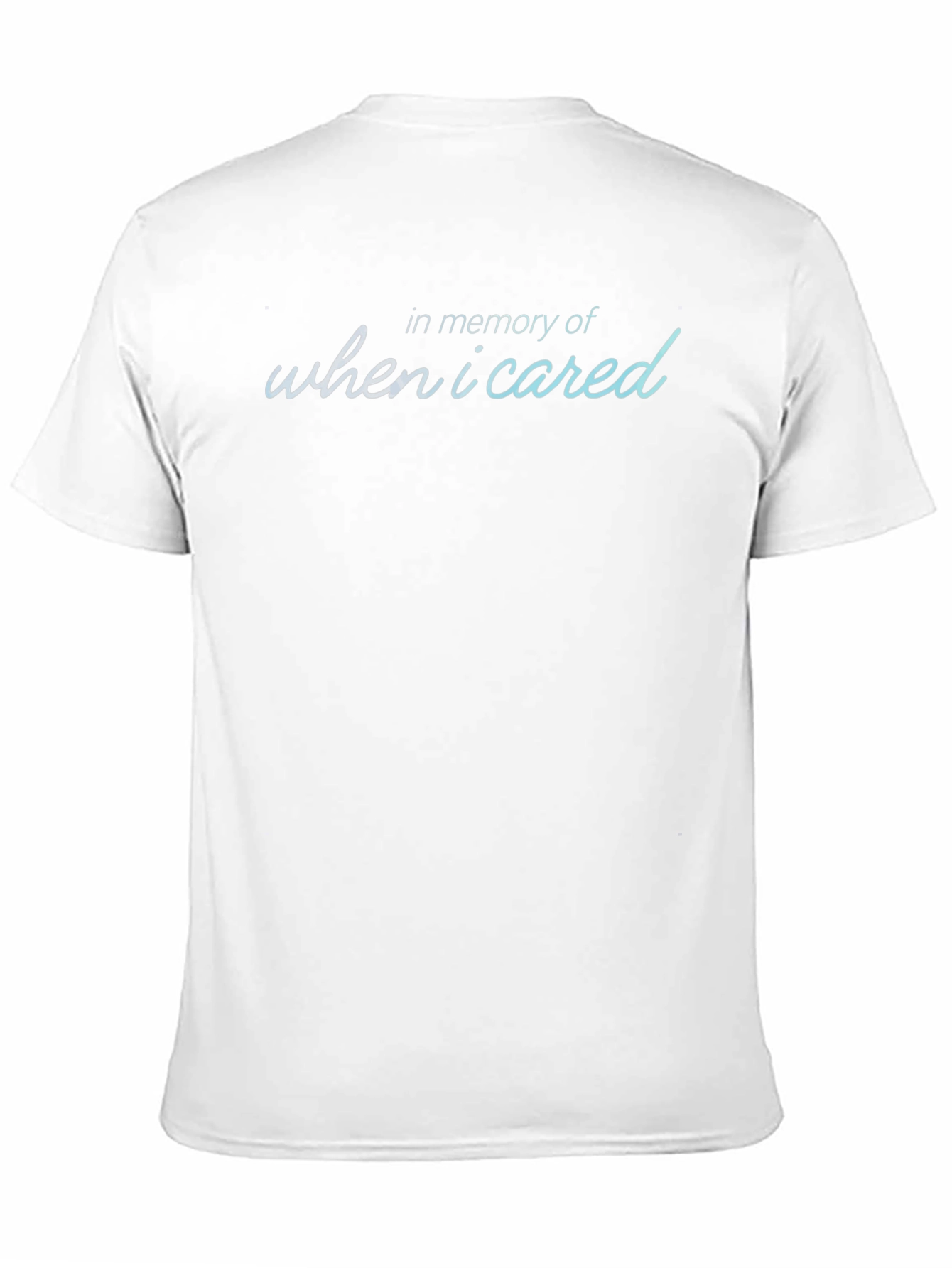 In Memory Of When I Cared T-Shirt