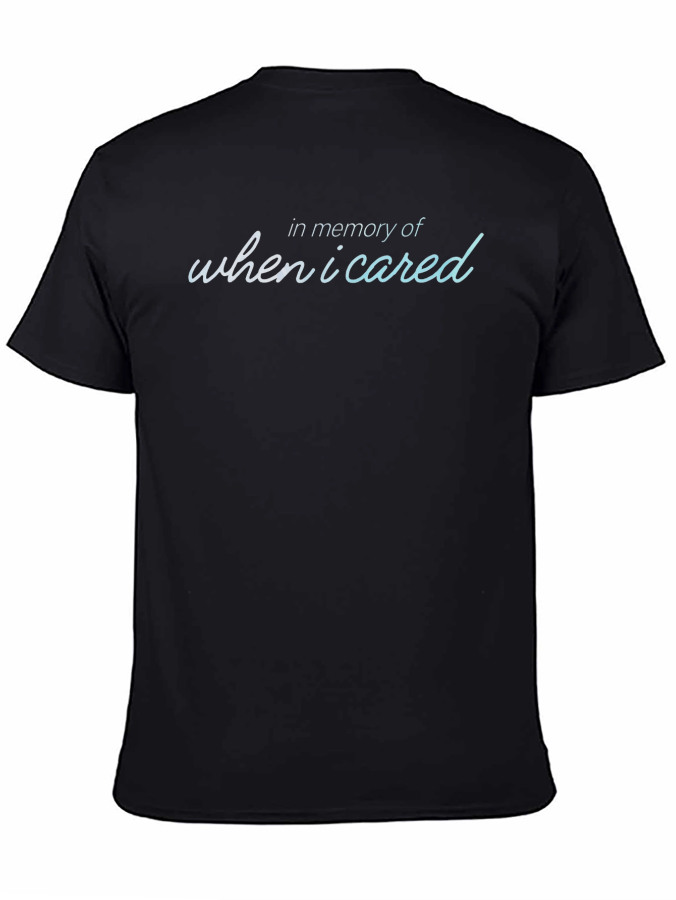 In Memory Of When I Cared T-Shirt