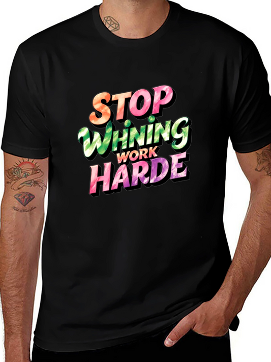 Stop Whining Work Harder Mens Graphic Tee
