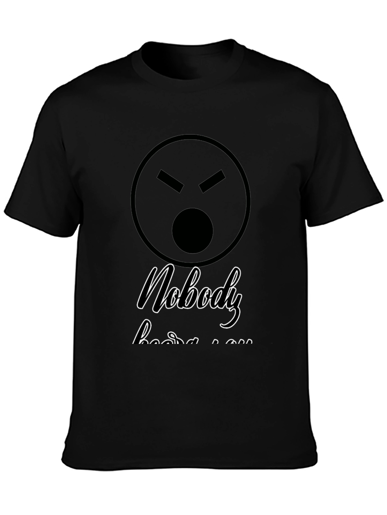 Sarcastic Graphic T-Shirt - Nobody Hears You
