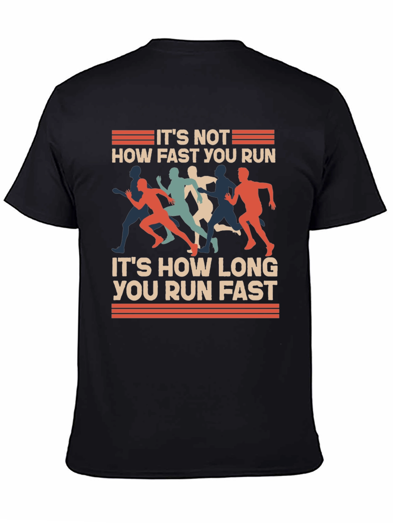 Running T-Shirt: Its Not How Fast Its How Long!