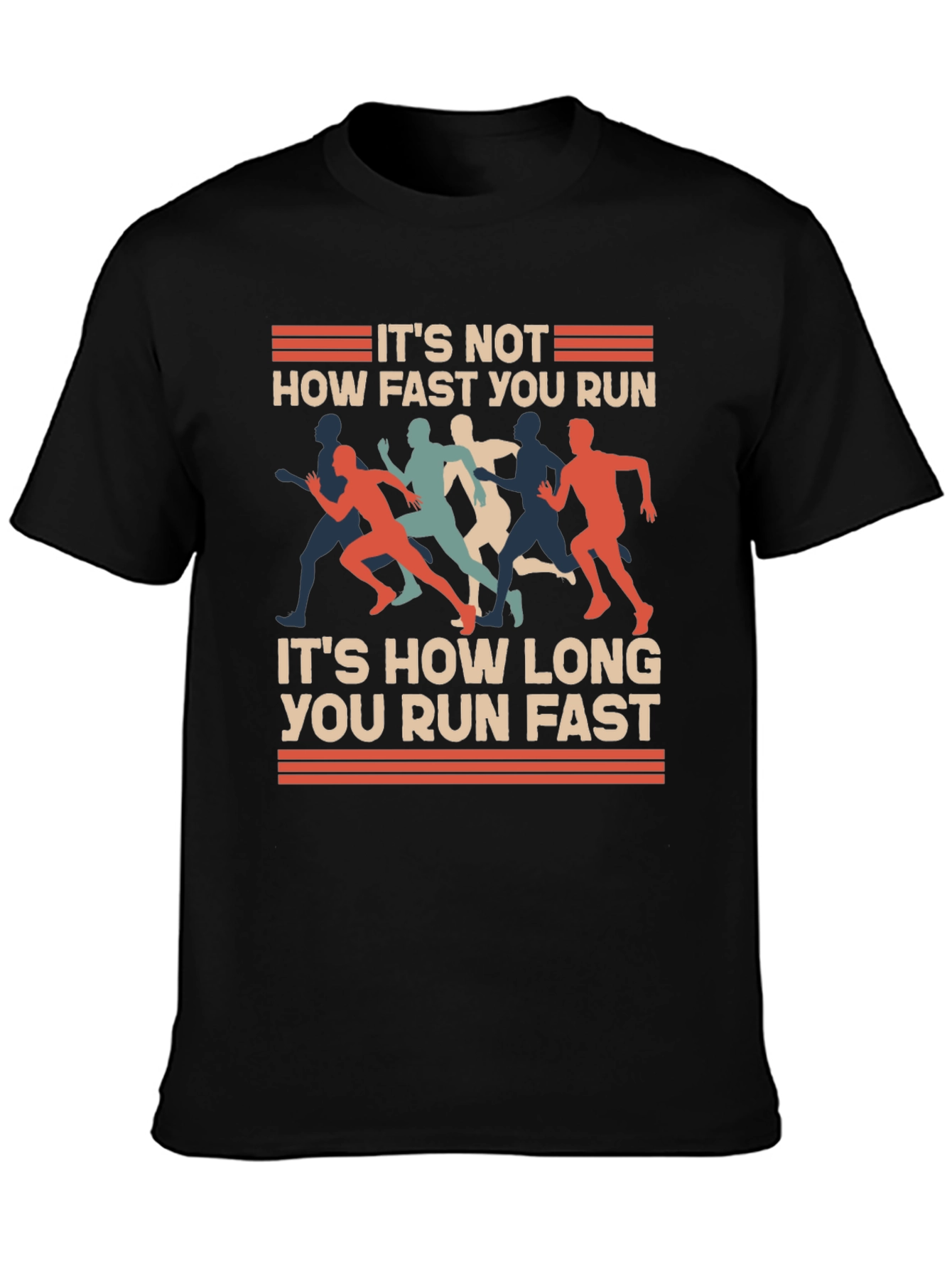 Running T-Shirt: Its Not How Fast Its How Long!