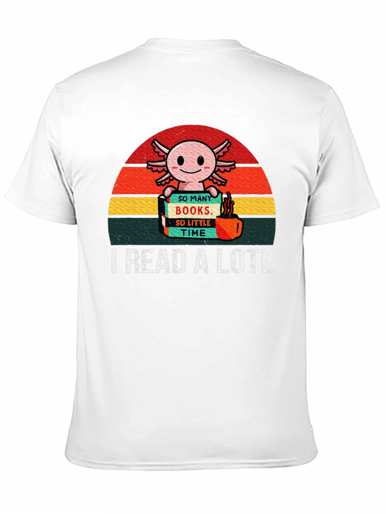 I Read a Lotl Axolotl T-Shirt