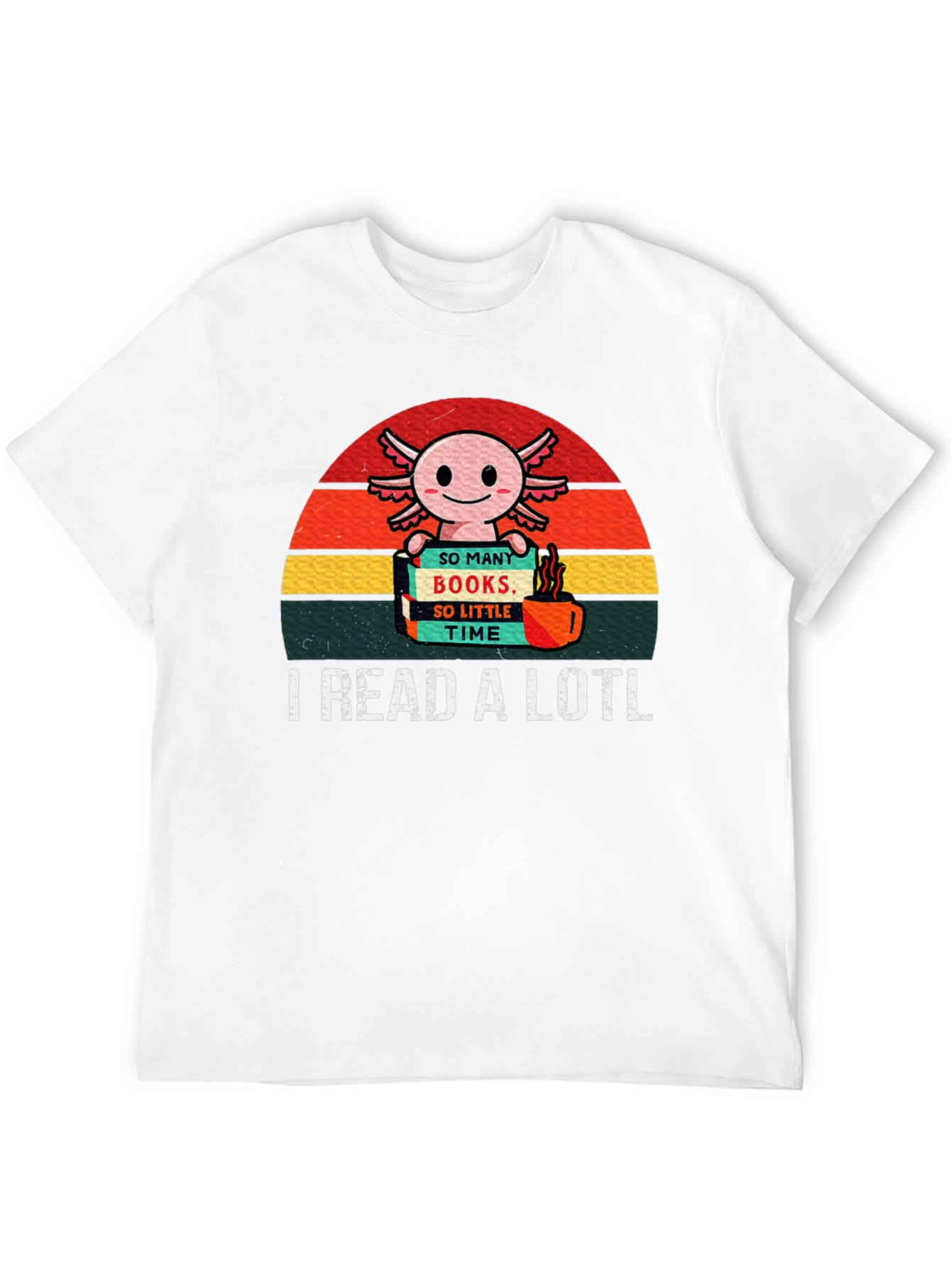 I Read a Lotl Axolotl T-Shirt