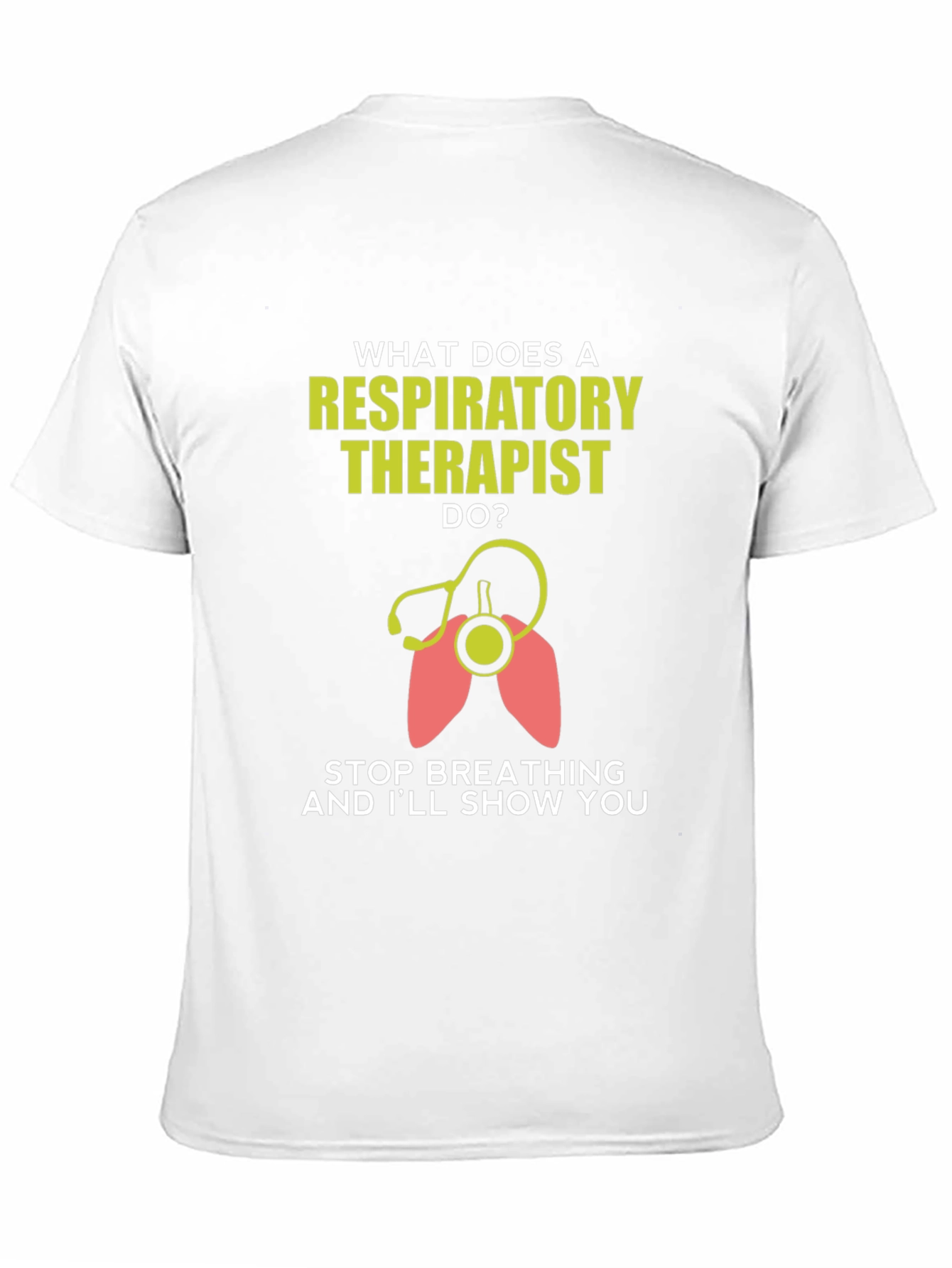 Respiratory Therapist T-Shirt - Funny Stop Breathing Design