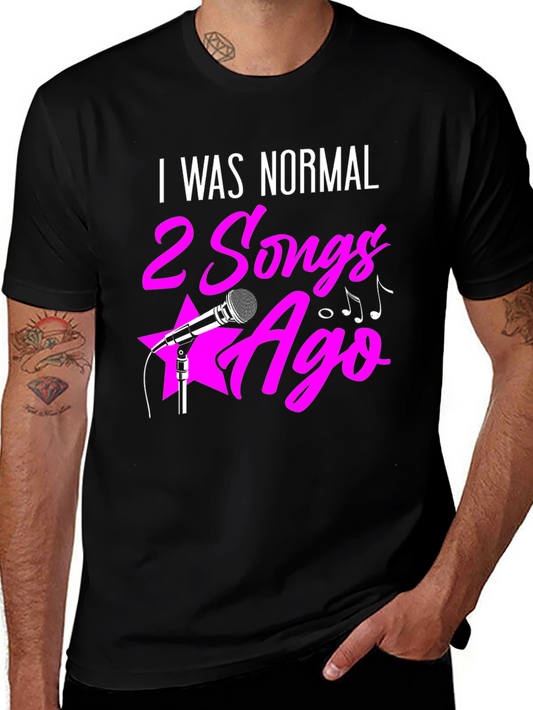 I Was Normal 2 Songs Ago Graphic Tee