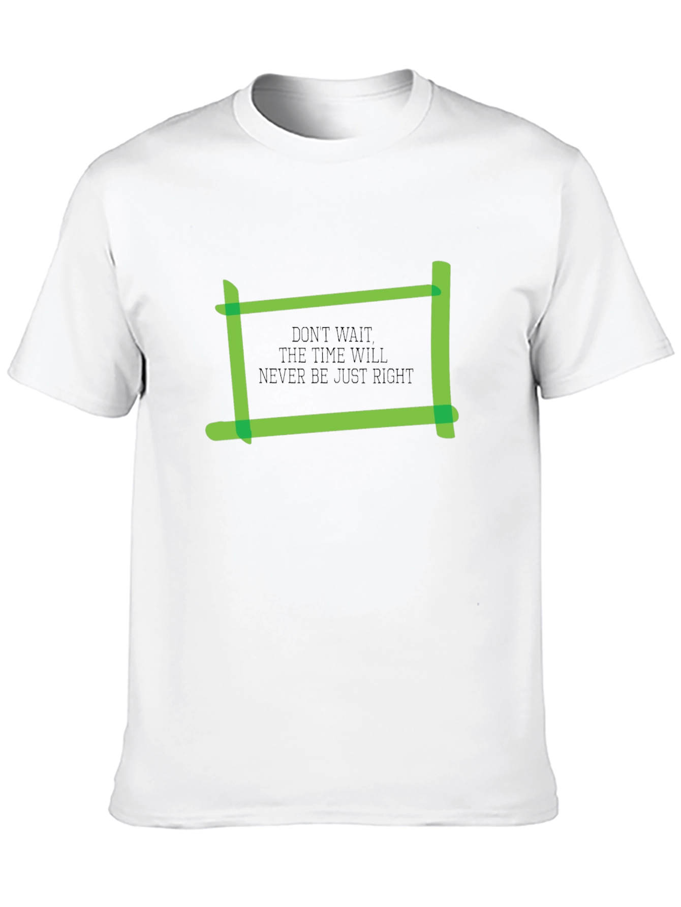 Motivational Quote T-Shirt - Dont Wait