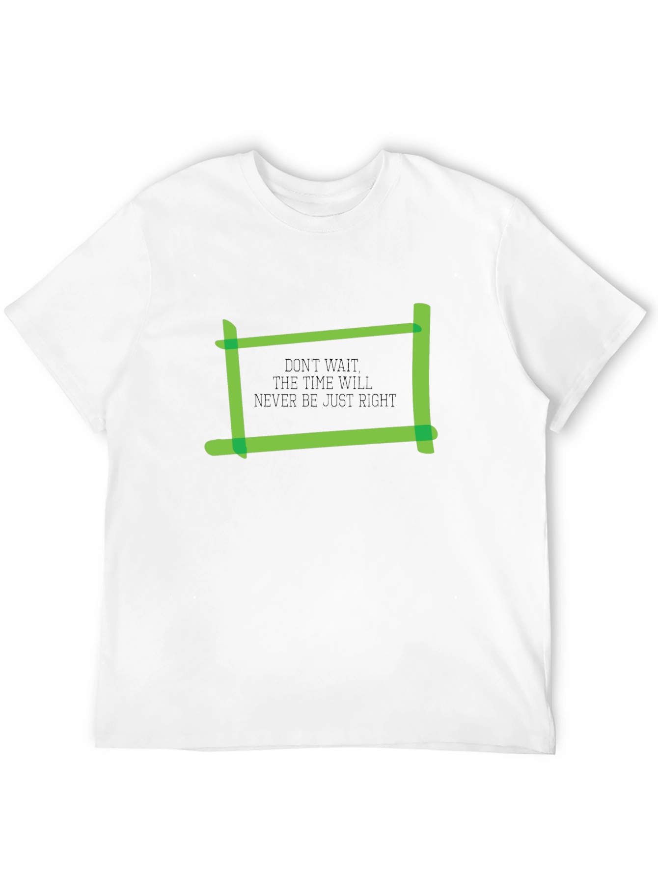 Motivational Quote T-Shirt - Dont Wait