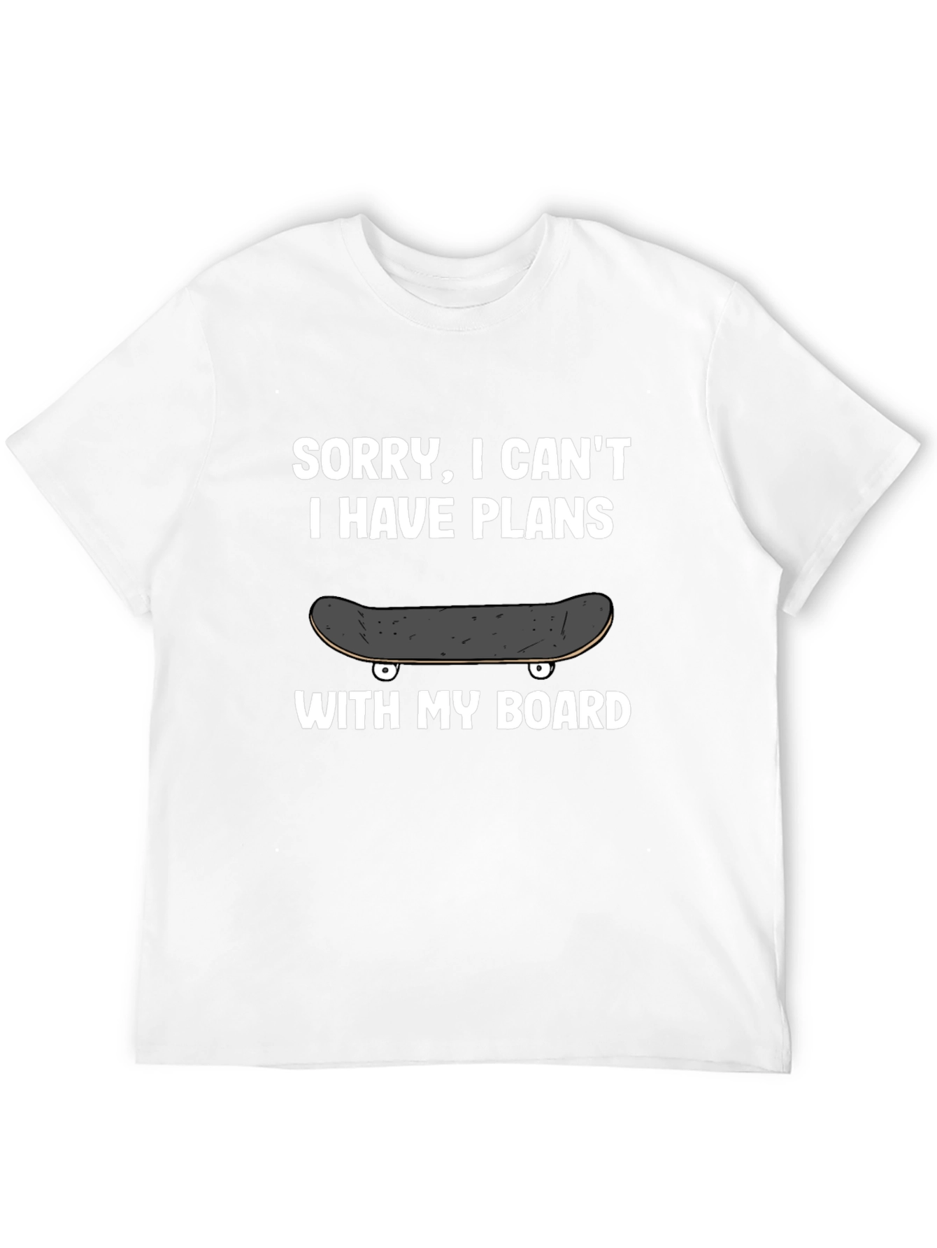 Sorry I Cant Plans With My Board T-Shirt