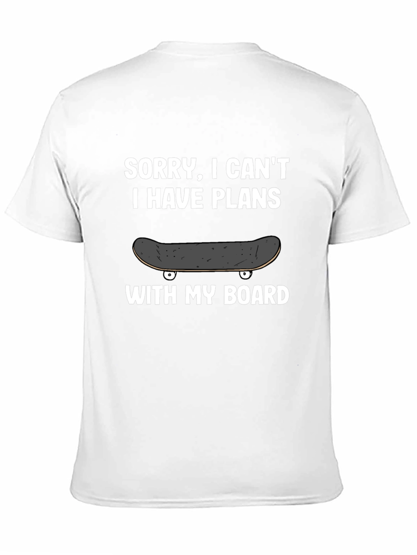 Sorry I Cant Plans With My Board T-Shirt