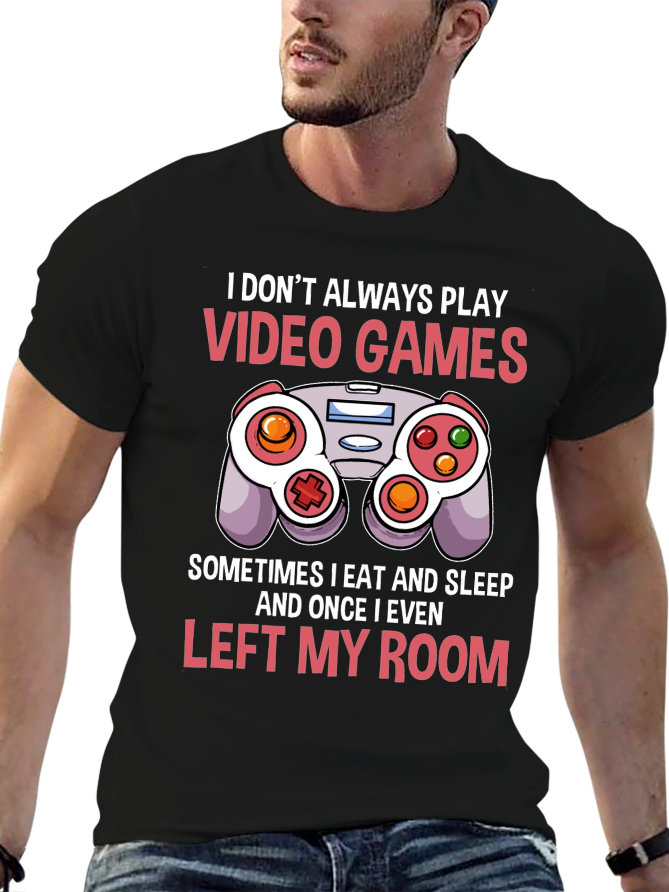 Gamer T-Shirt - I Dont Always Play Video Games