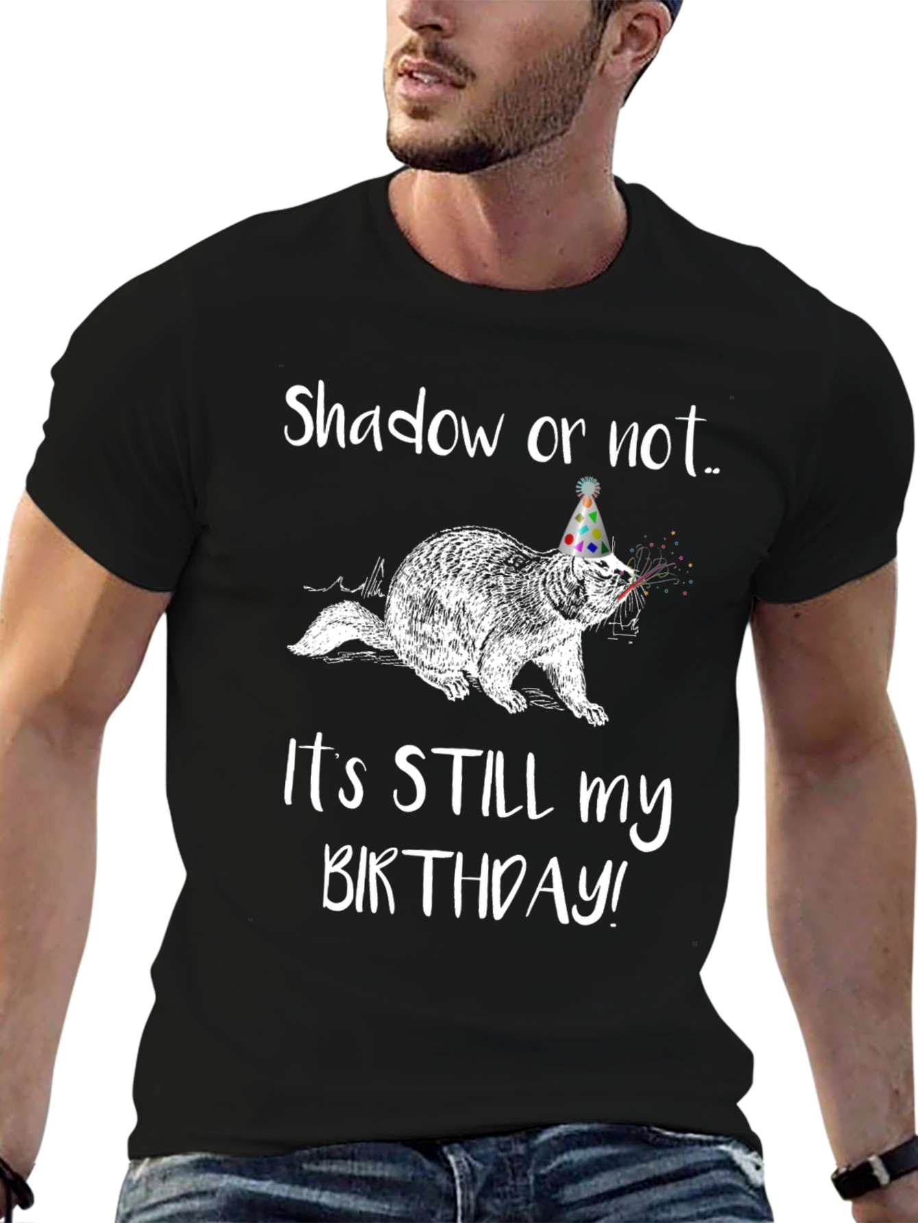 Shadow or Not Its Still My Birthday T-Shirt