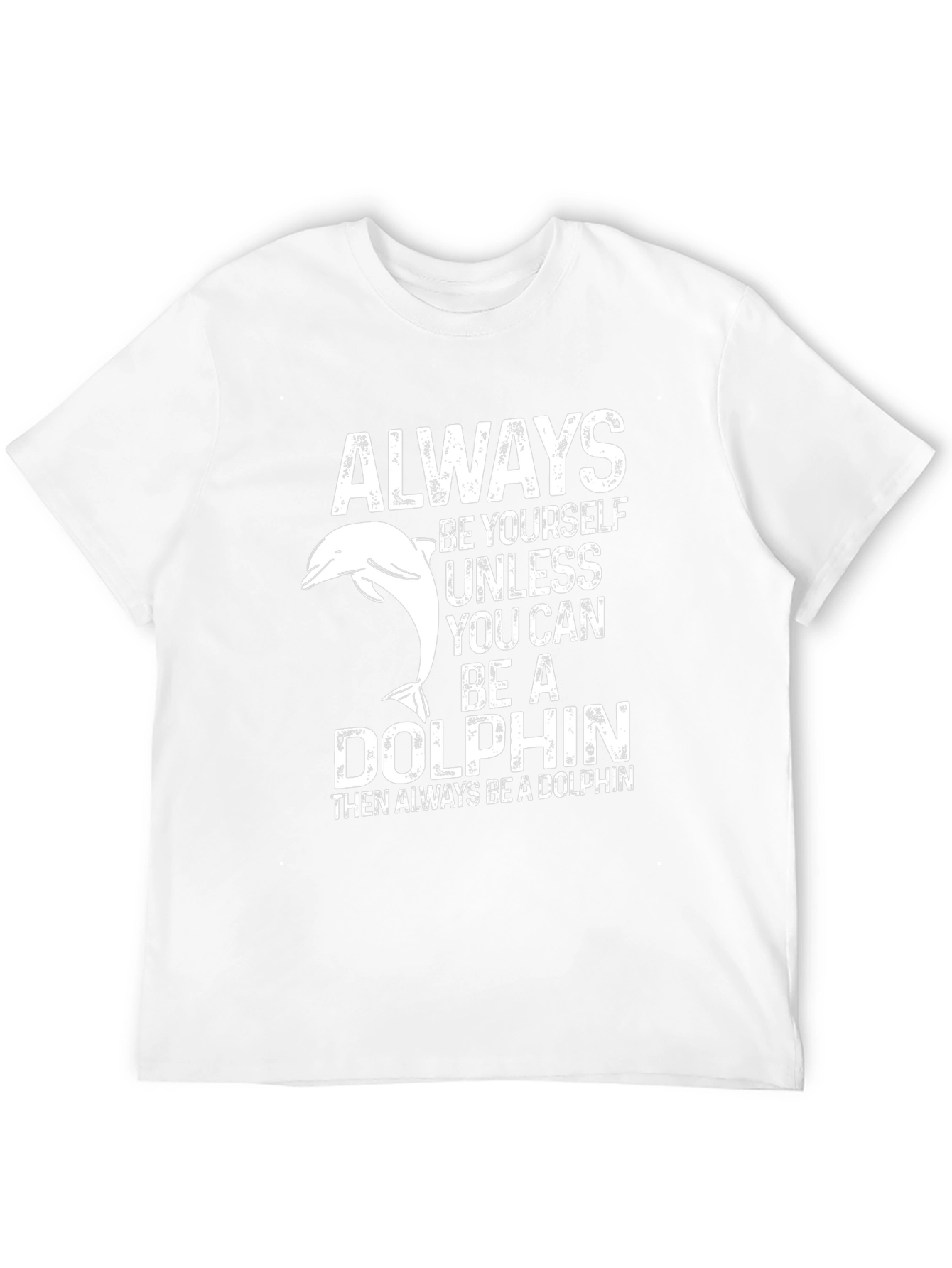 Always Be A Dolphin Graphic T-Shirt