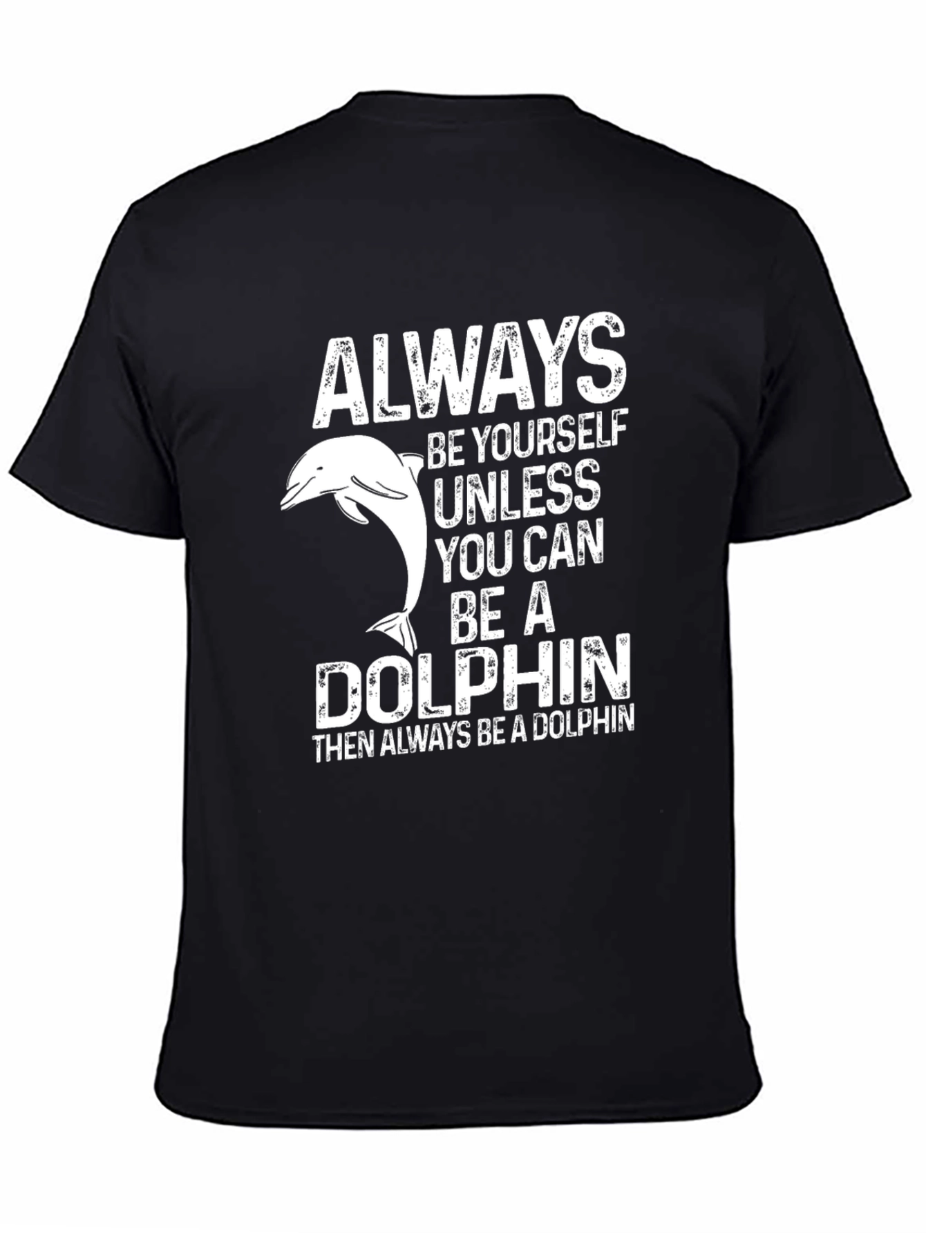 Always Be A Dolphin Graphic T-Shirt