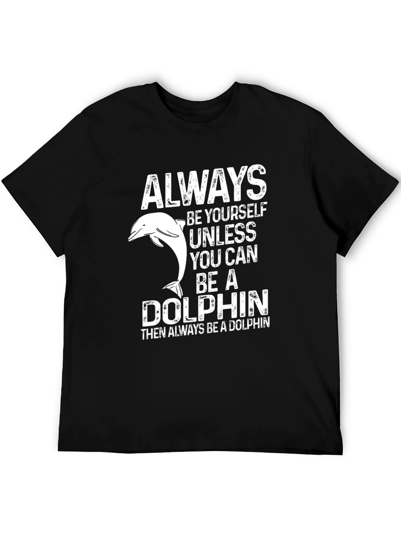 Always Be A Dolphin Graphic T-Shirt