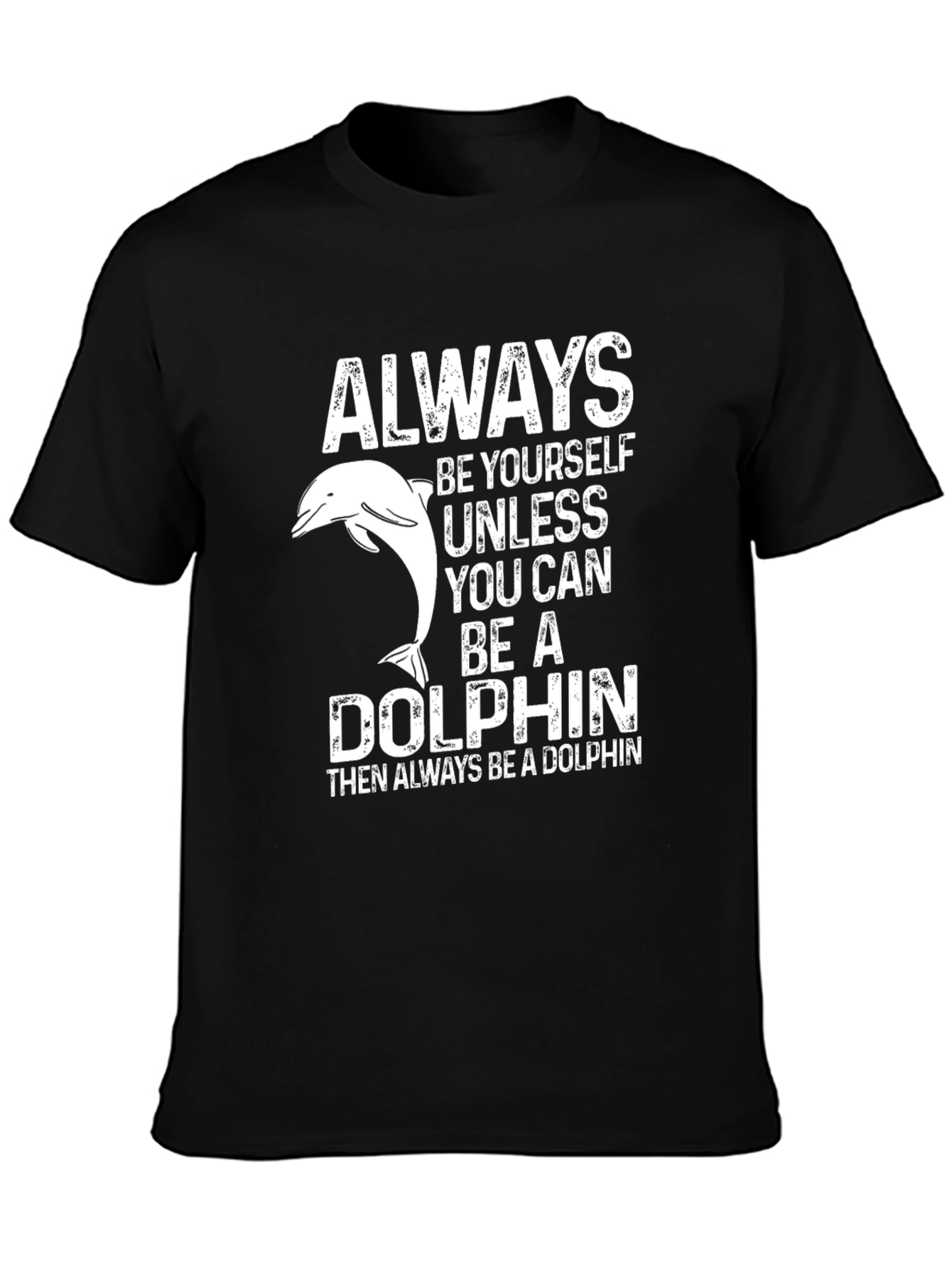 Always Be A Dolphin Graphic T-Shirt