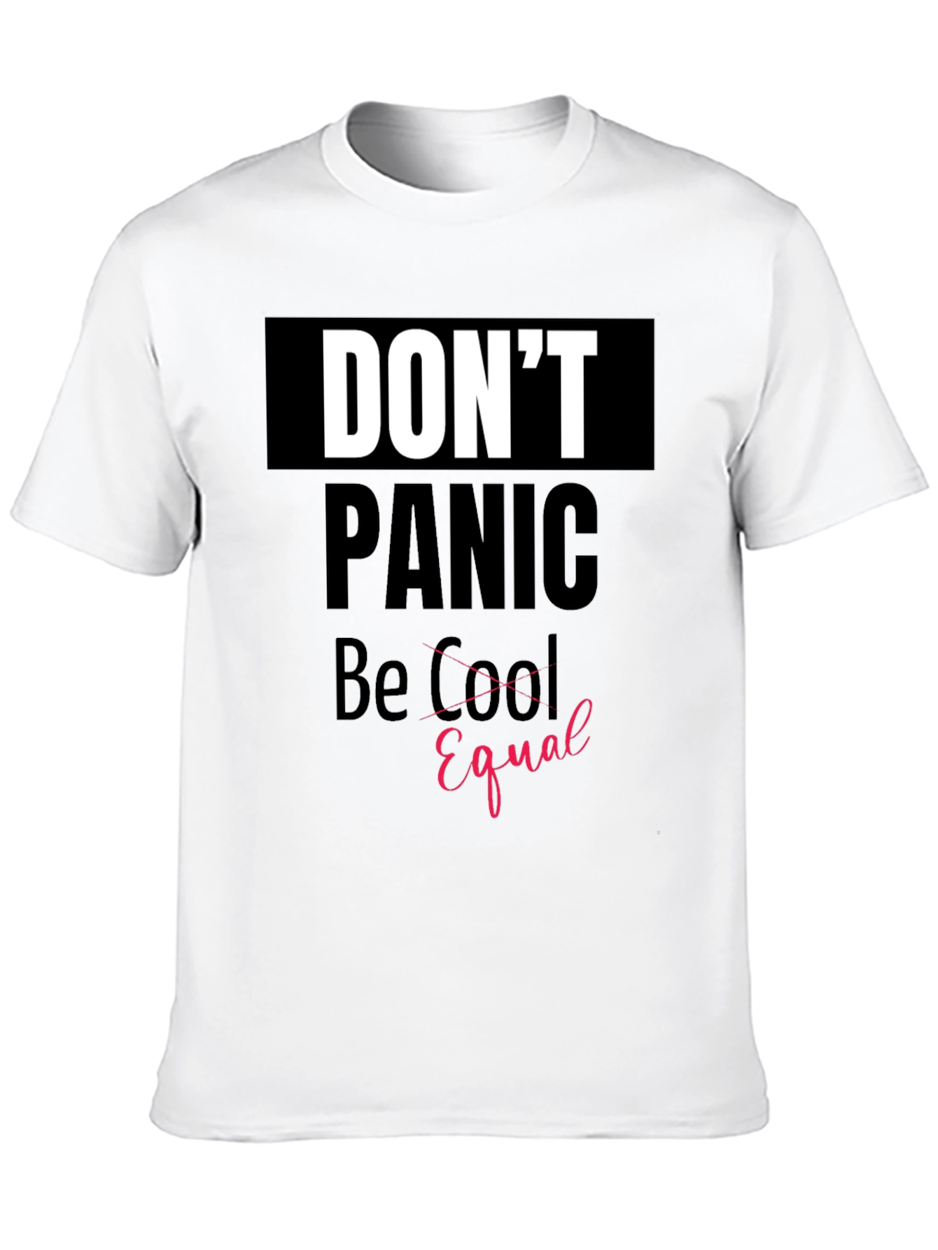Dont Panic Be Equal Graphic Tee