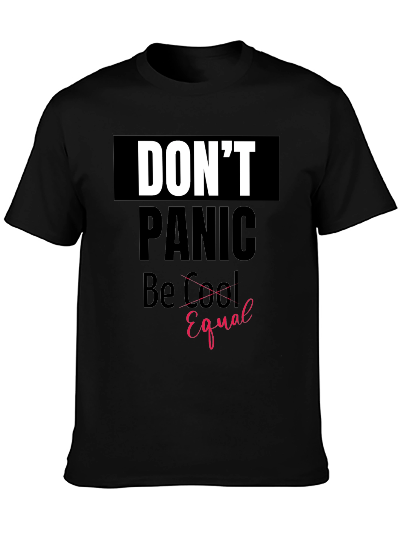Dont Panic Be Equal Graphic Tee