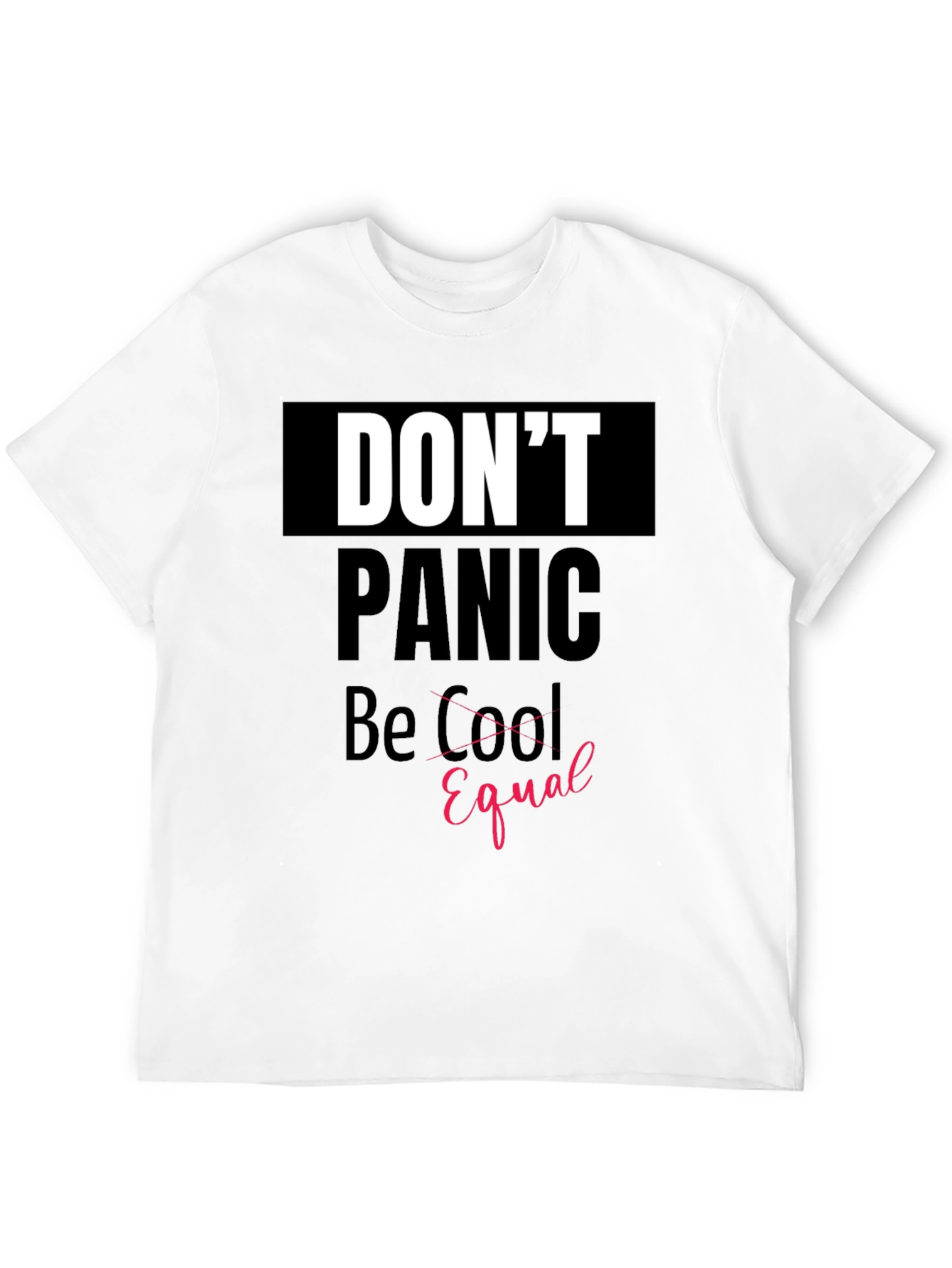 Dont Panic Be Equal Graphic Tee