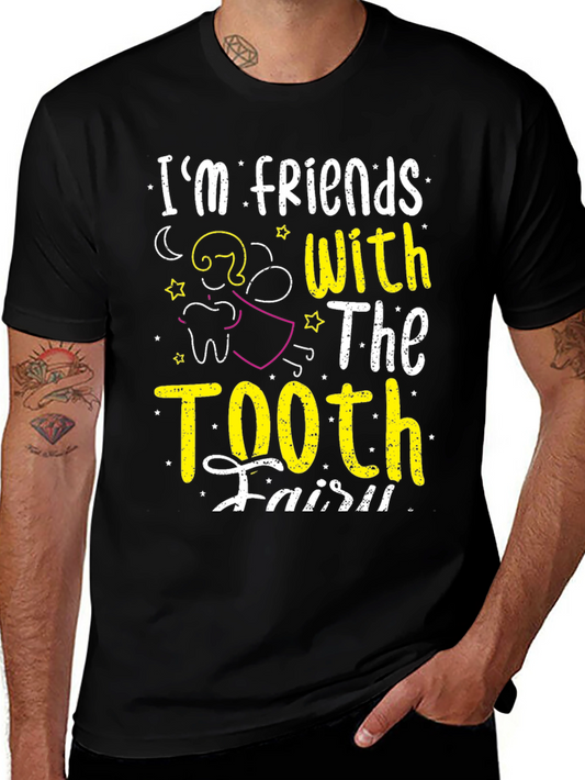 Tooth Fairy T-Shirt - Im Friends With the Tooth Fairy